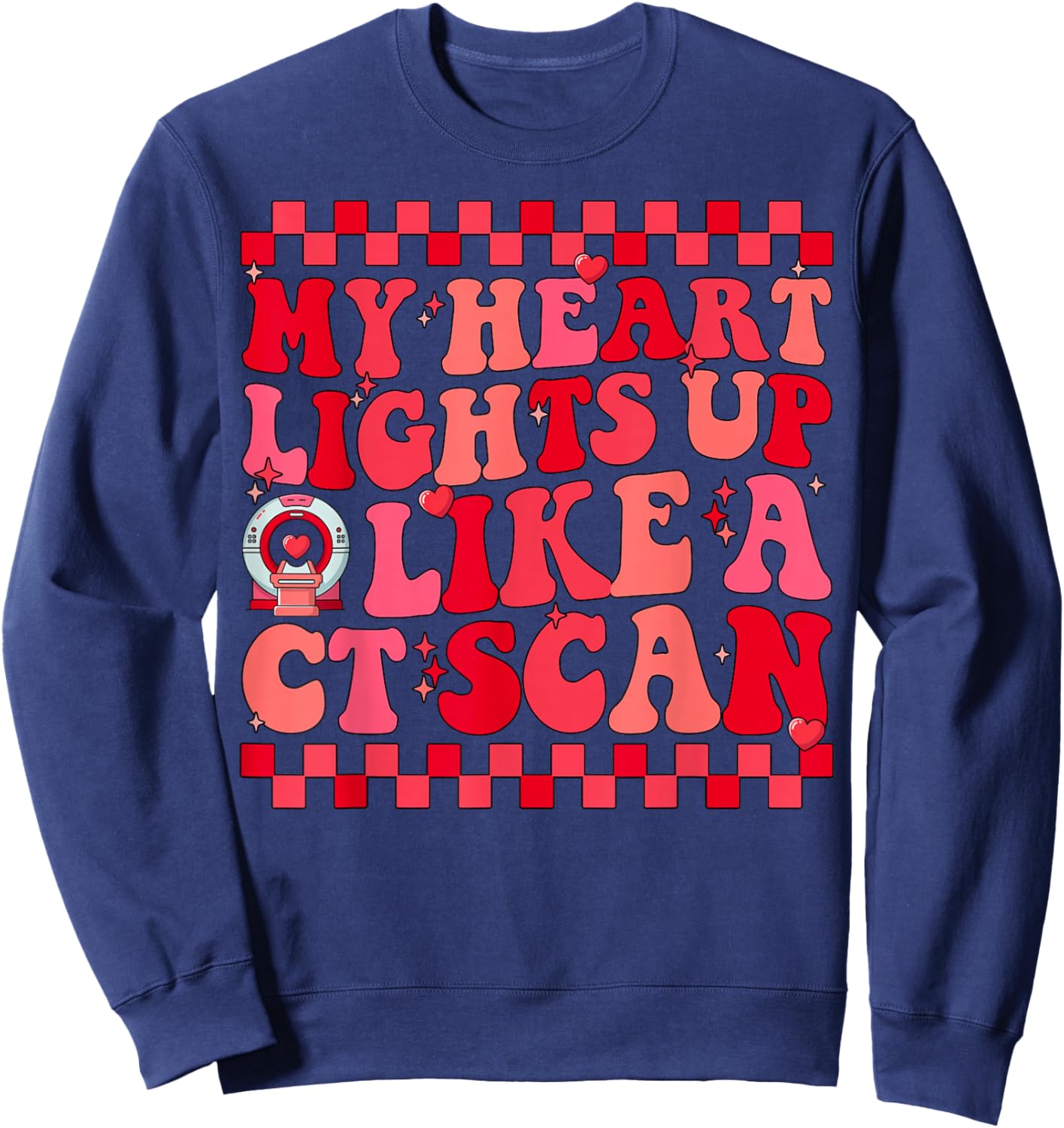 MRI Tech Technology My Heart Lights Up Like a CT Scan Sweatshirt - Sweatshirt | Navy