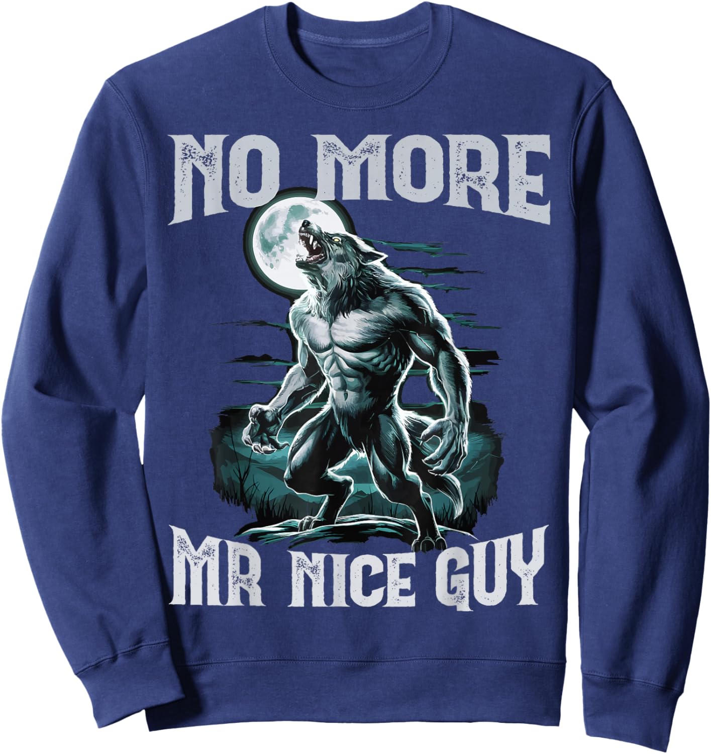 No More Mr Nice Guy Unhinged Brainrot Funny Alpha Wolf Meme Sweatshirt - Sweatshirt | Navy