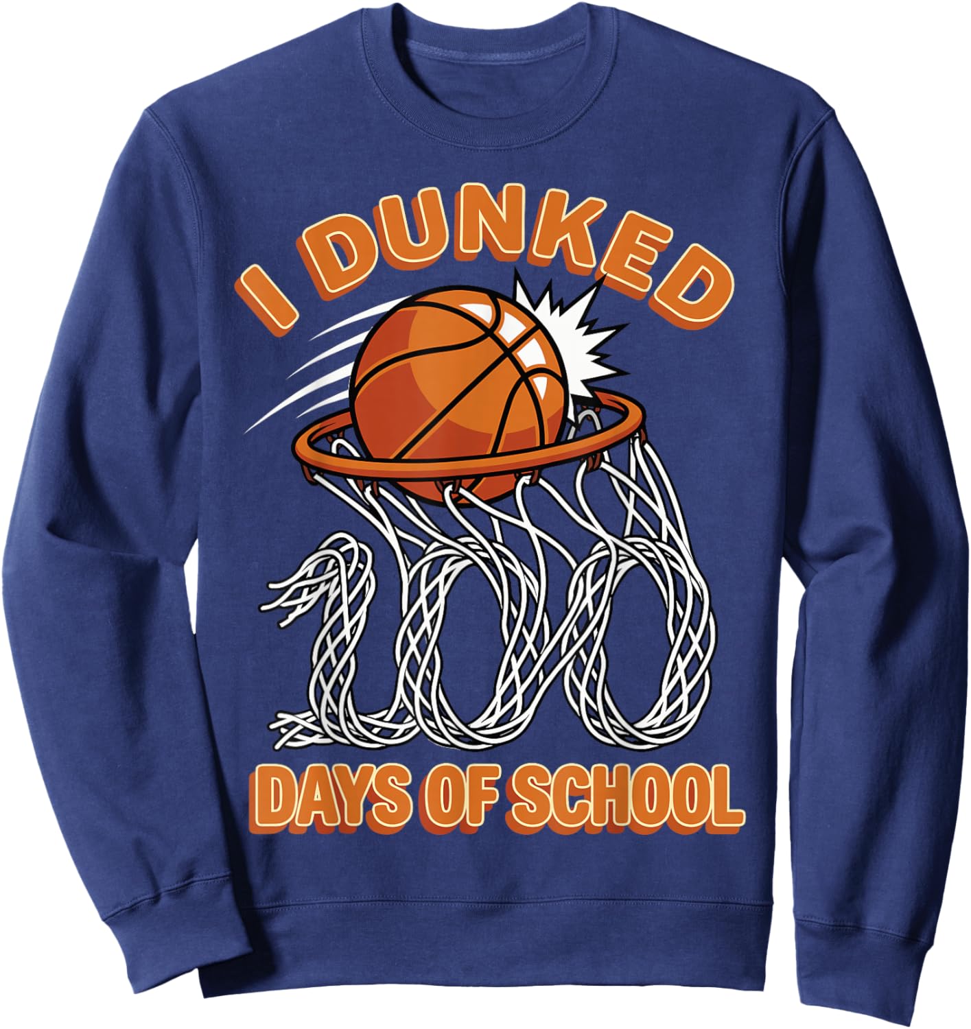 I Dunked 100 Days of School Basketball Boys 100th Day Sweatshirt - Sweatshirt | Navy