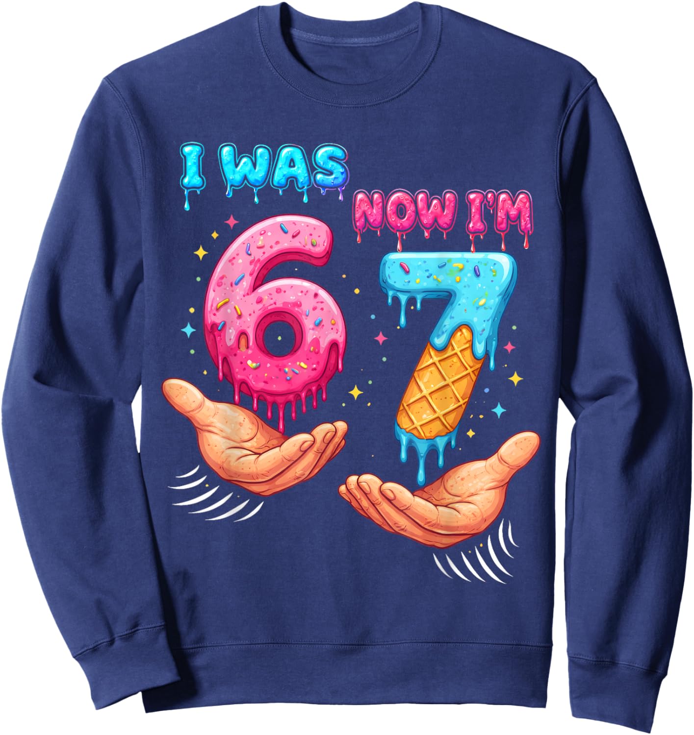 I was 6 Now I'm 7 Year Old Birthday 67 Funny for Kids Boys Sweatshirt - Sweatshirt | Navy