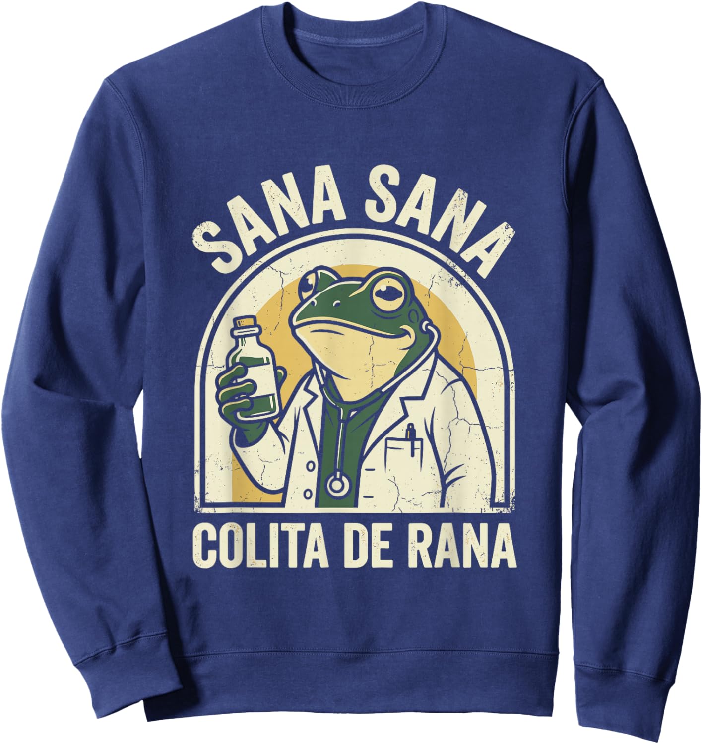 Sana Sana Colita De Rana Funny Frog Doctor Sweatshirt - Sweatshirt | Navy