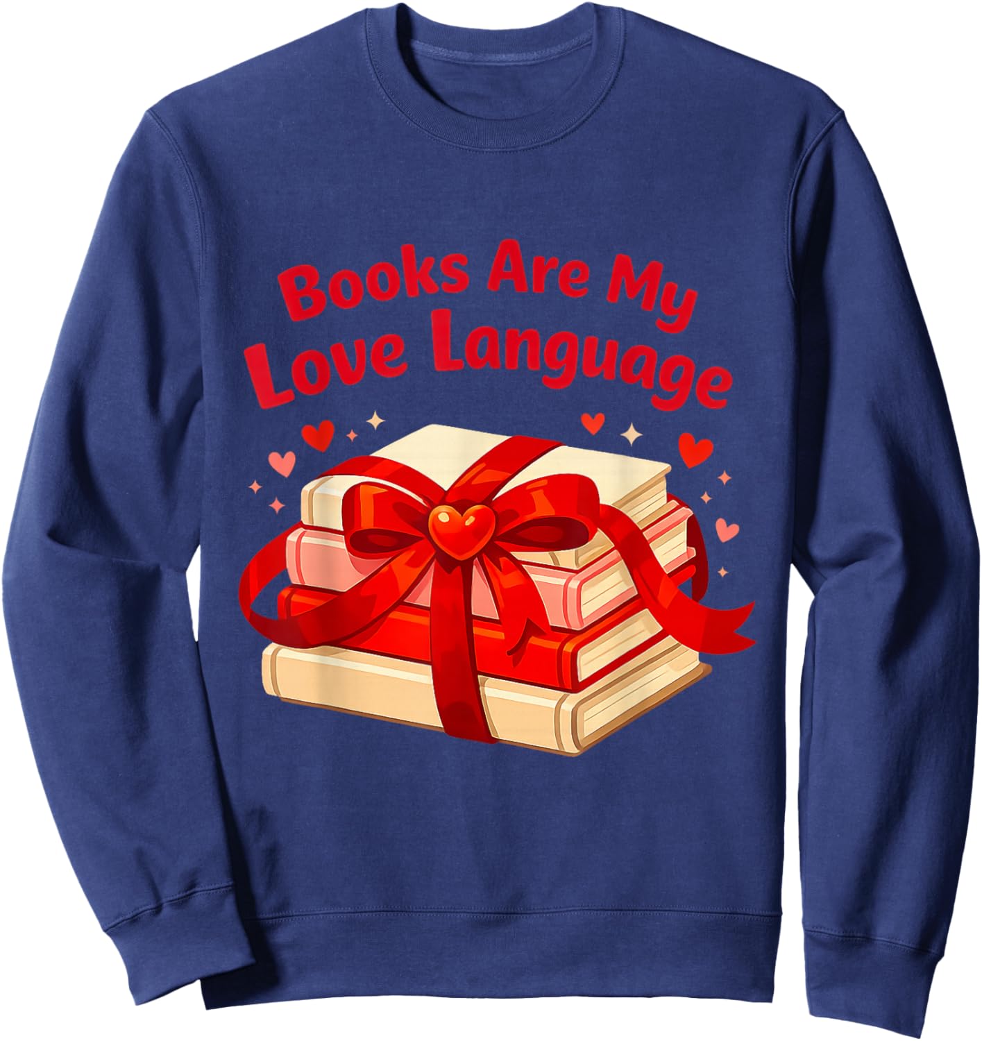 Books are My Love Language Valentines Day for Books Lover Sweatshirt - Sweatshirt | Navy
