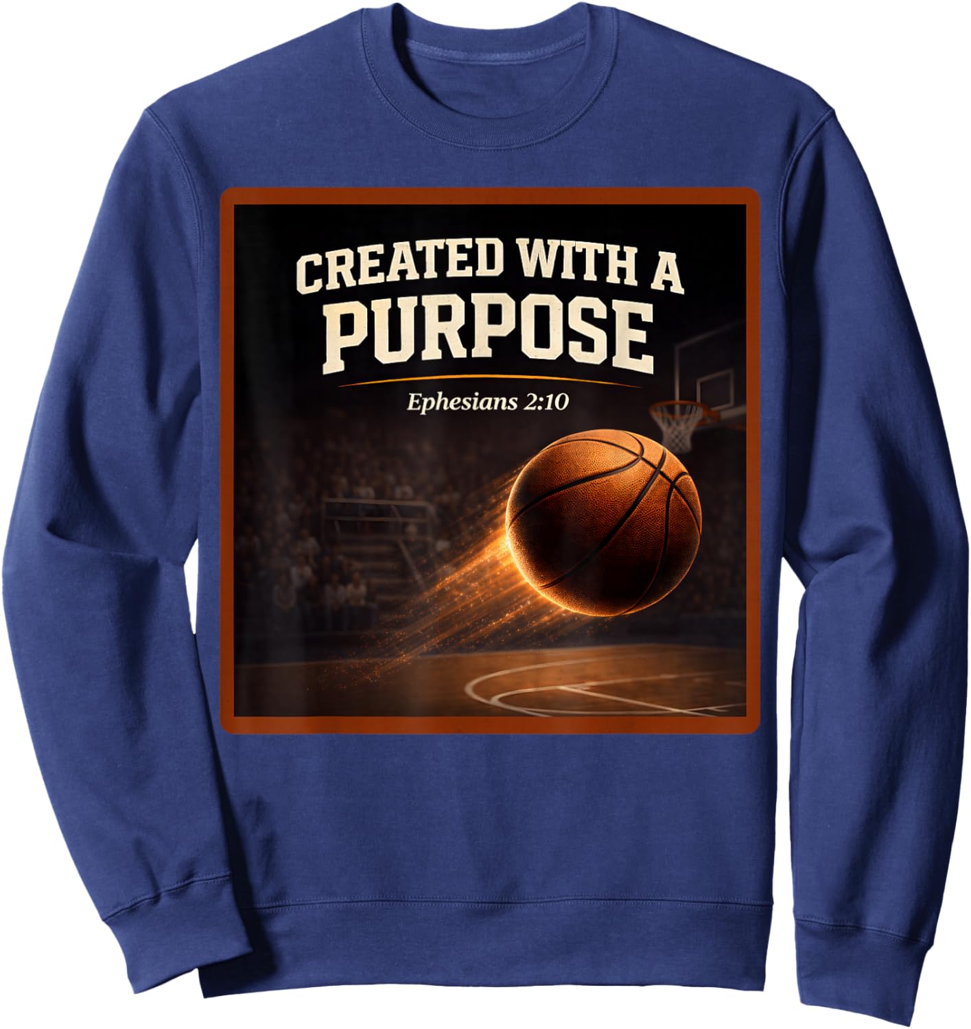 Christian Basketball Created with A Purpose Ephesians 2 10 Sweatshirt - Sweatshirt | Navy