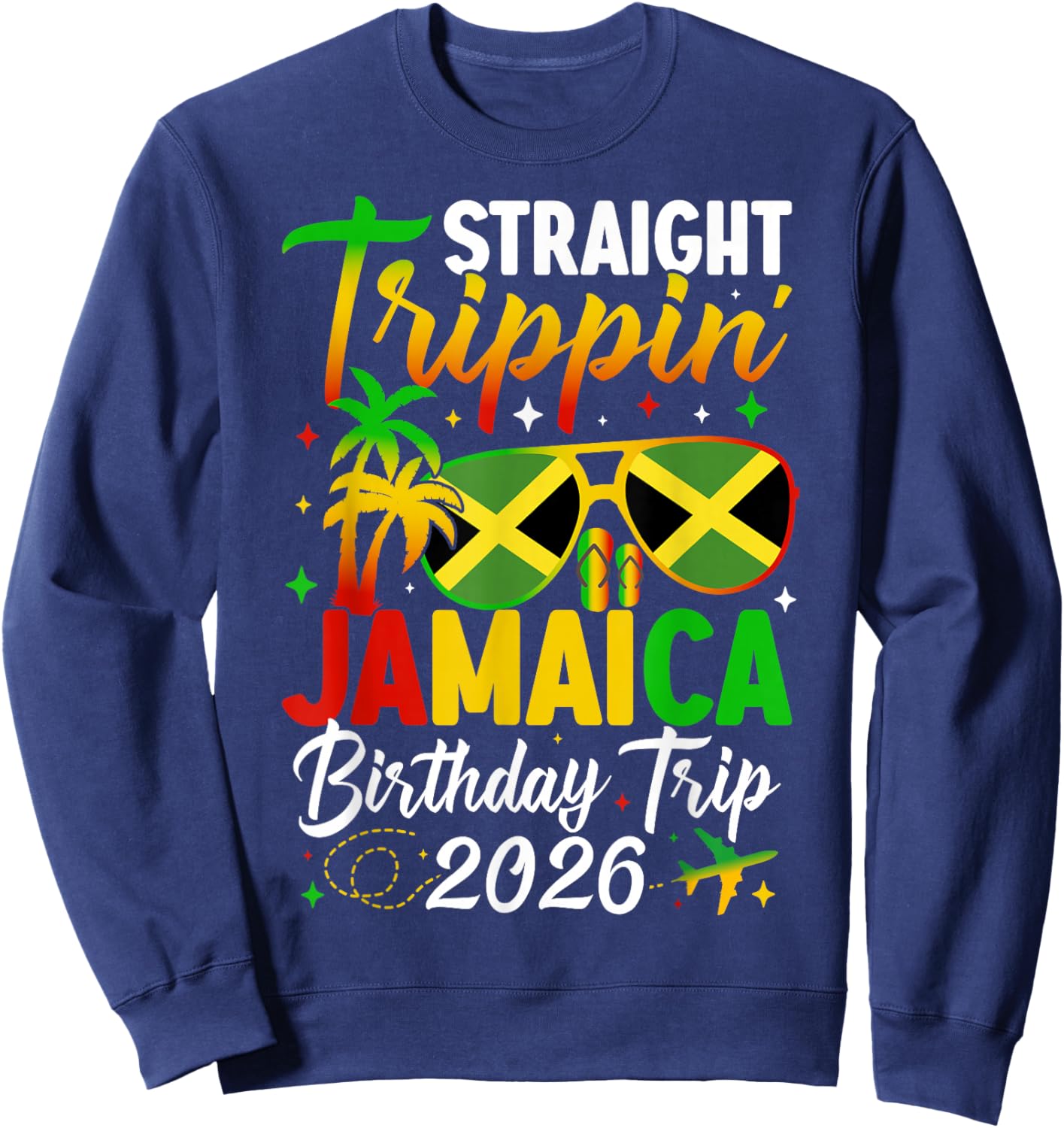Straight Trippin' Jamaica Vacation 2026 Birthday Family Trip Sweatshirt - Sweatshirt | Navy
