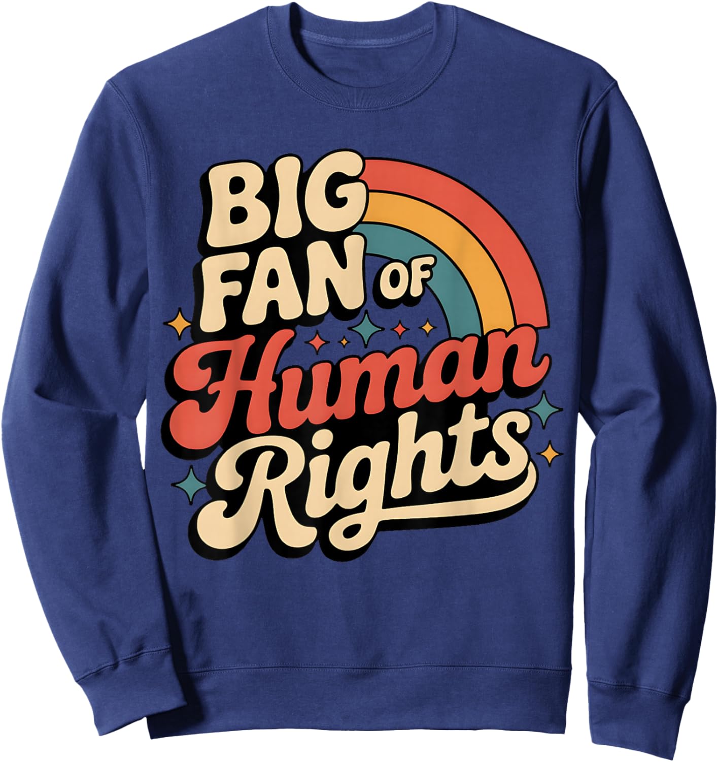 Big Fan of Human Rights Liberal Protest Rainbow Women Men Sweatshirt - Sweatshirt | Navy