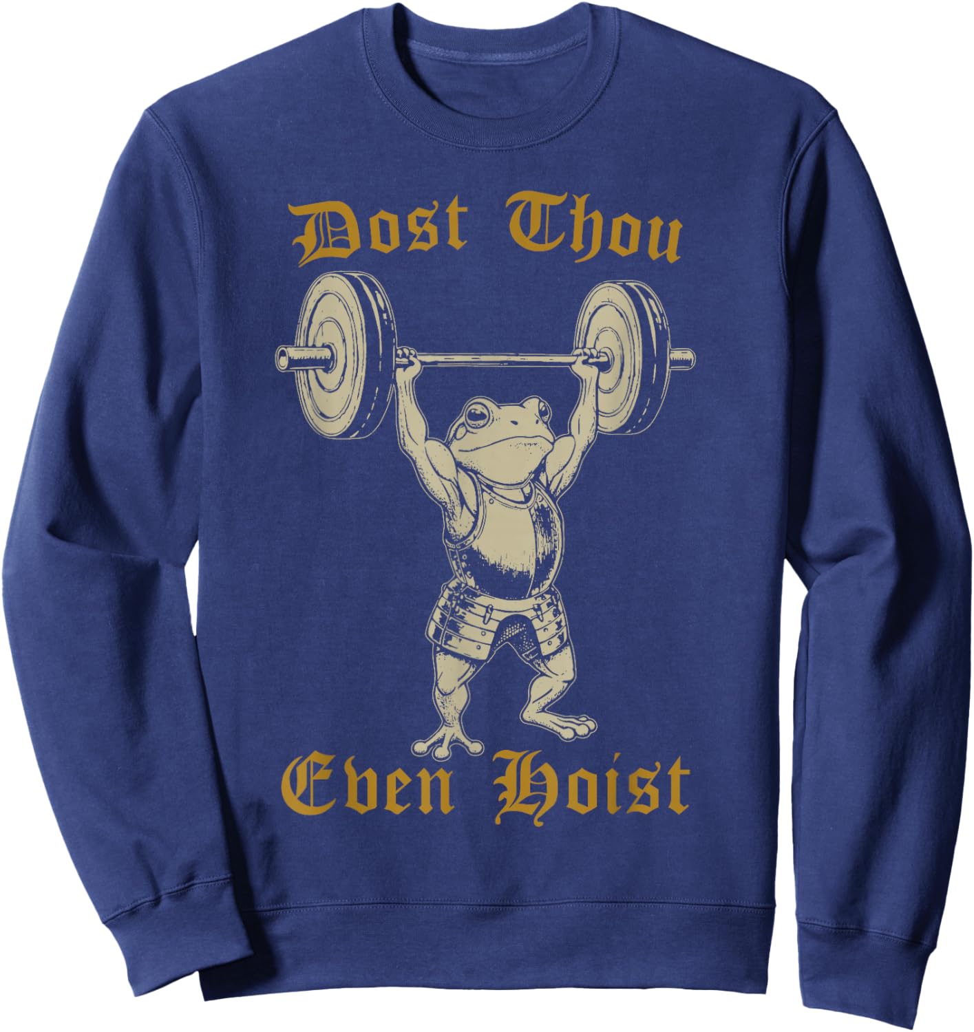 Dost Thou Even Hoist Frog Knight Gym Pump Cover Fitness Sweatshirt - Sweatshirt | Navy