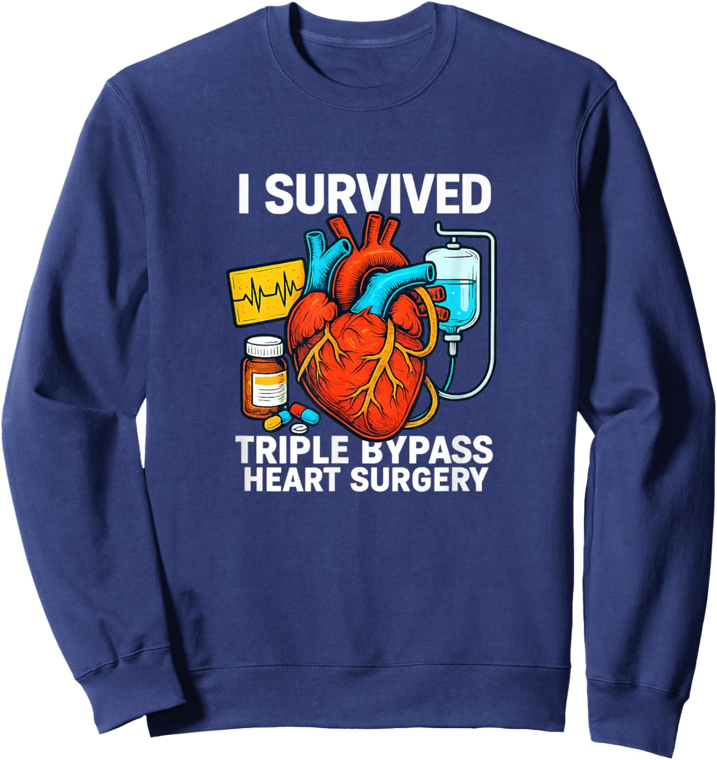 I Survived Triple Bypass Heart Surgery Sweatshirt - Sweatshirt | Navy