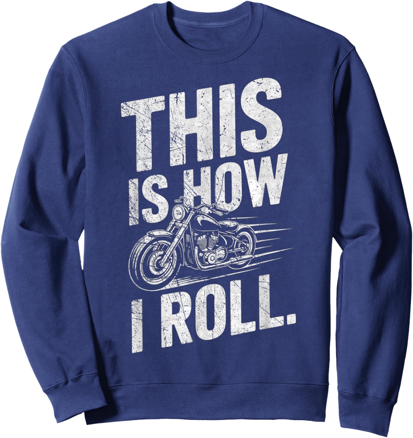This is How I Roll Motorcycle Apparel - Motorcycling Lover Sweatshirt - Sweatshirt | Navy