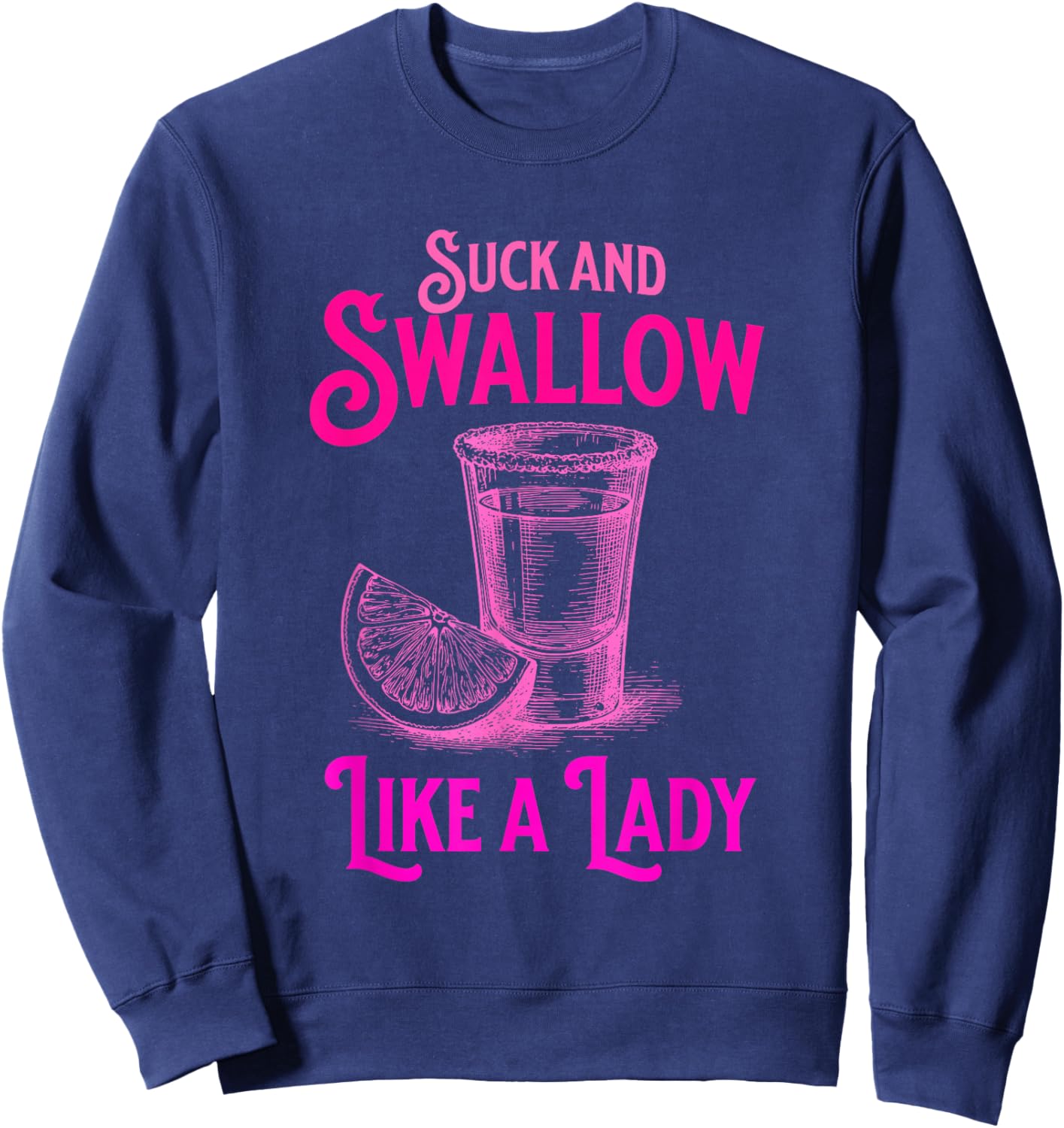 Suck and Swallow Like A Lady Sweatshirt - Sweatshirt | Navy