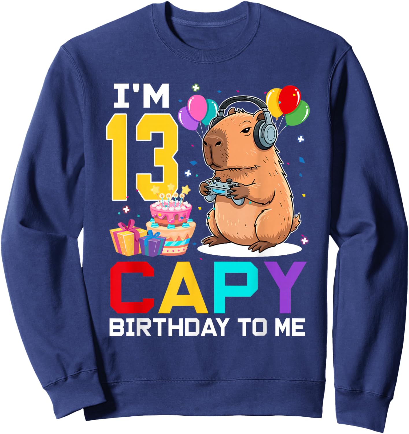 I'm 13 Year Old Capy Birthday to Me 13th Bday Capybara Gamin Sweatshirt - Sweatshirt | Navy
