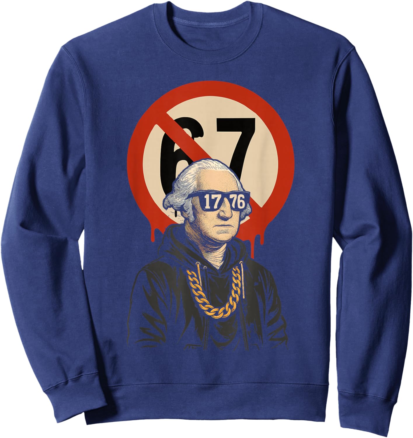 1776 Over 67 Funny Meme George Washington Drip Sweatshirt - Sweatshirt | Navy