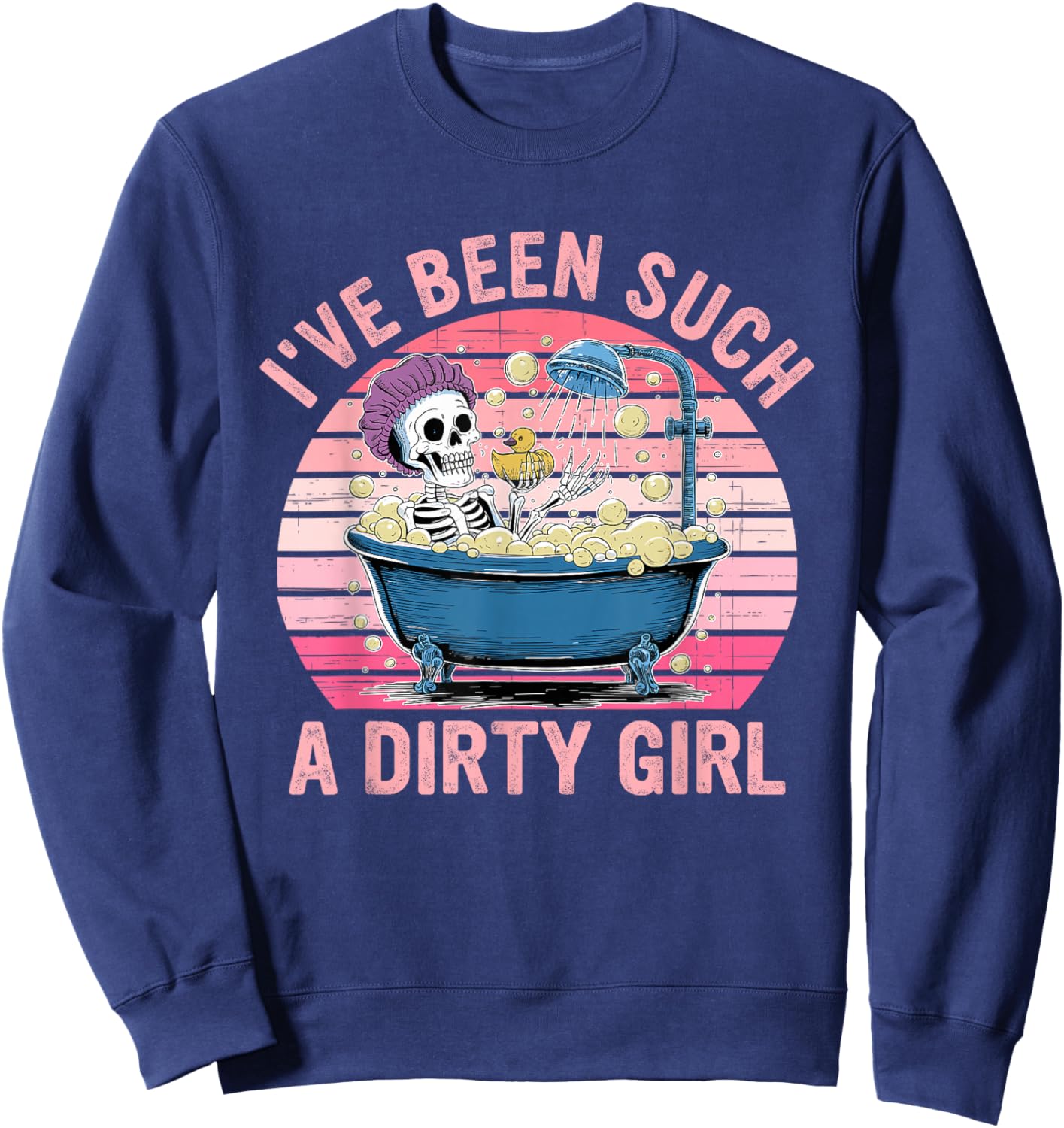 I've Been Such A Dirty Girl Skeleton in A Bubble Bath Sweatshirt - Sweatshirt | Navy