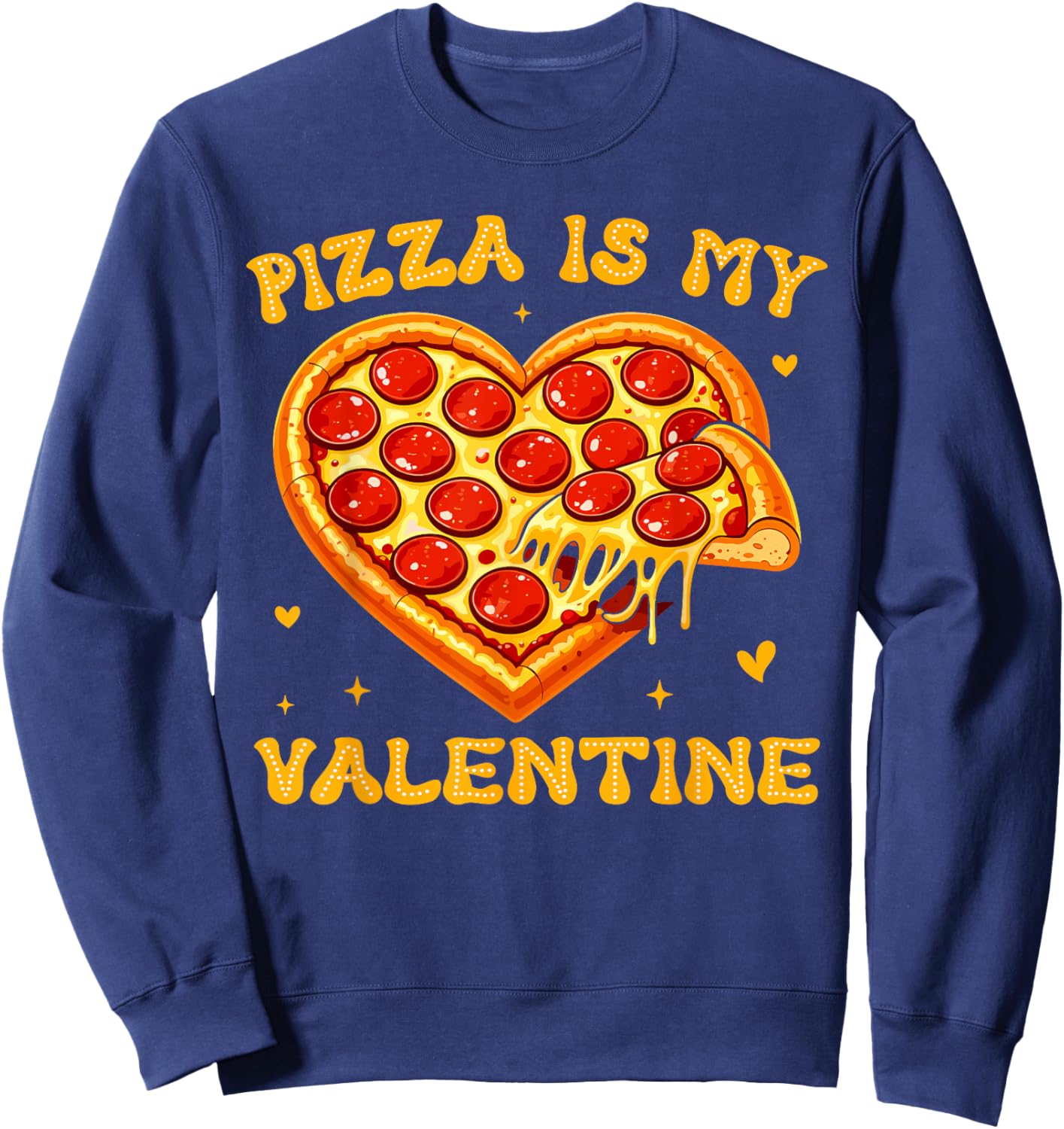 Pizza is My Valentine Funny Valentines Day Heart Sweatshirt - Sweatshirt | Navy