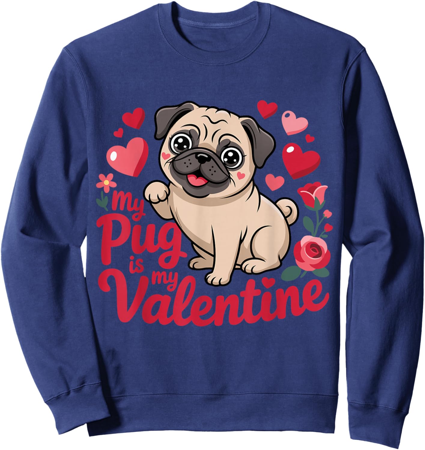 Funny My Pug Dog is My Valentine Hearts Valentines Day Sweatshirt - Sweatshirt | Navy