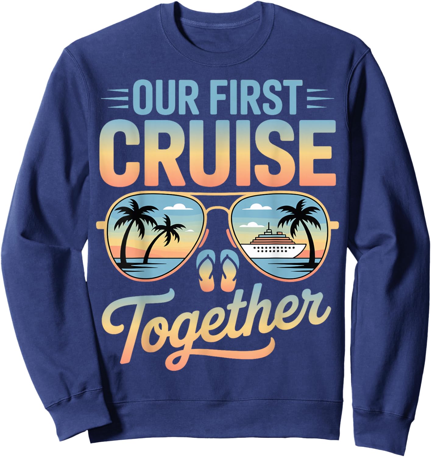Our First Cruise Together Matching Couple Travel Beach Trip Sweatshirt - Sweatshirt | Navy
