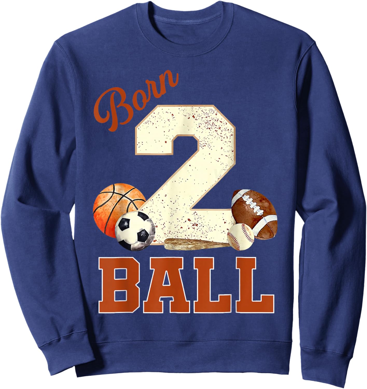 Born 2 Ball 2nd Birthday Sports 2 Year Old Second Bday Boy Sweatshirt - Sweatshirt | Navy