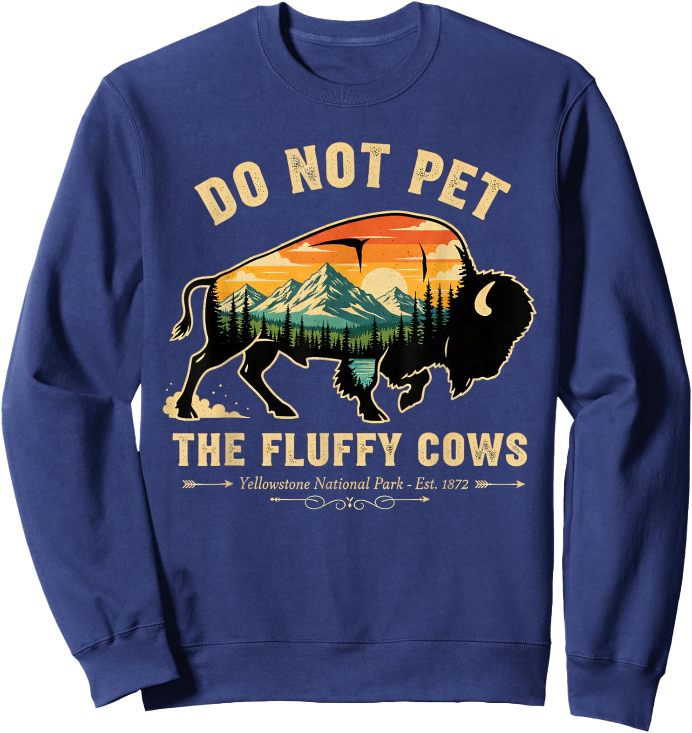 Do Not Pet The Fluffy Cows Yellowstone Bison Lover Sweatshirt - Sweatshirt | Navy