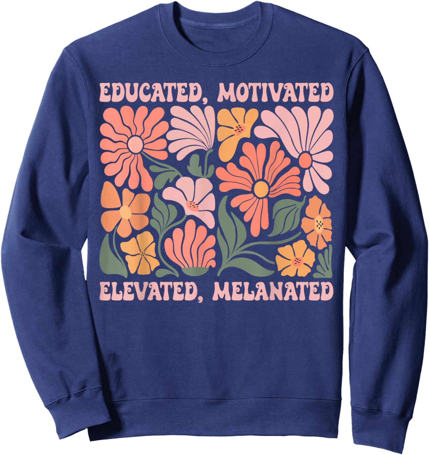 Educated Motivated Elevated Melanated Black History Month Sweatshirt - Sweatshirt | Navy