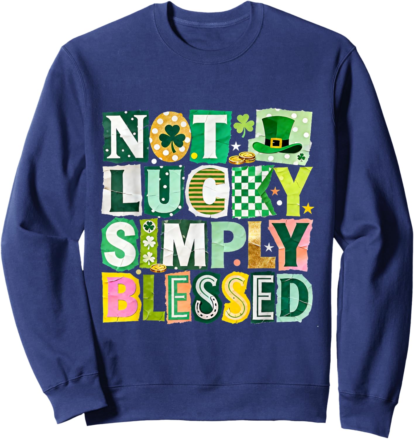 Not Lucky Simply Blessed St Patricks Day Faith Design Sweatshirt - Sweatshirt | Navy