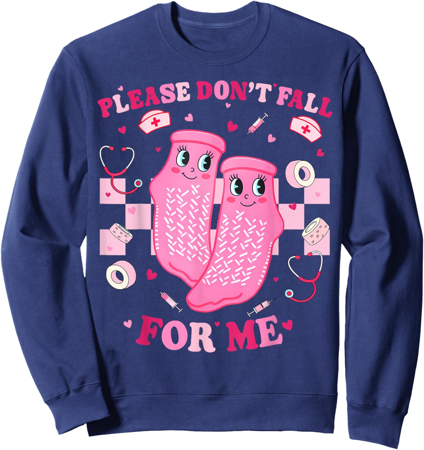 Please Don't Fall for Me Non Slip Valentine Nurse Pink Socks Sweatshirt - Sweatshirt | Navy