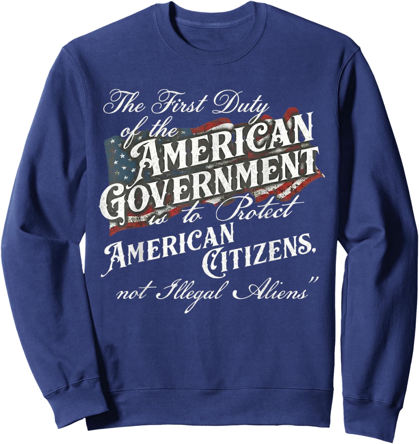 The First Duty of The American Government is Protect Sweatshirt - Sweatshirt | Navy