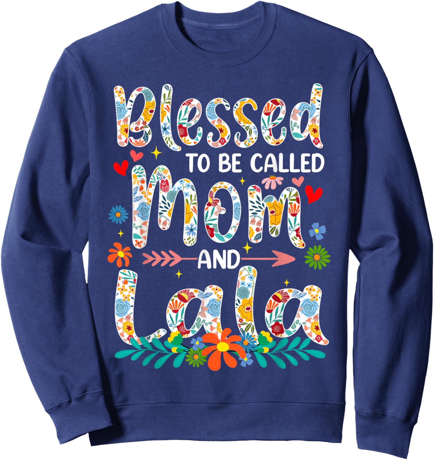 Mother's Day Blessed to Be Called Mom and Lala Flowers Sweatshirt - Sweatshirt | Navy