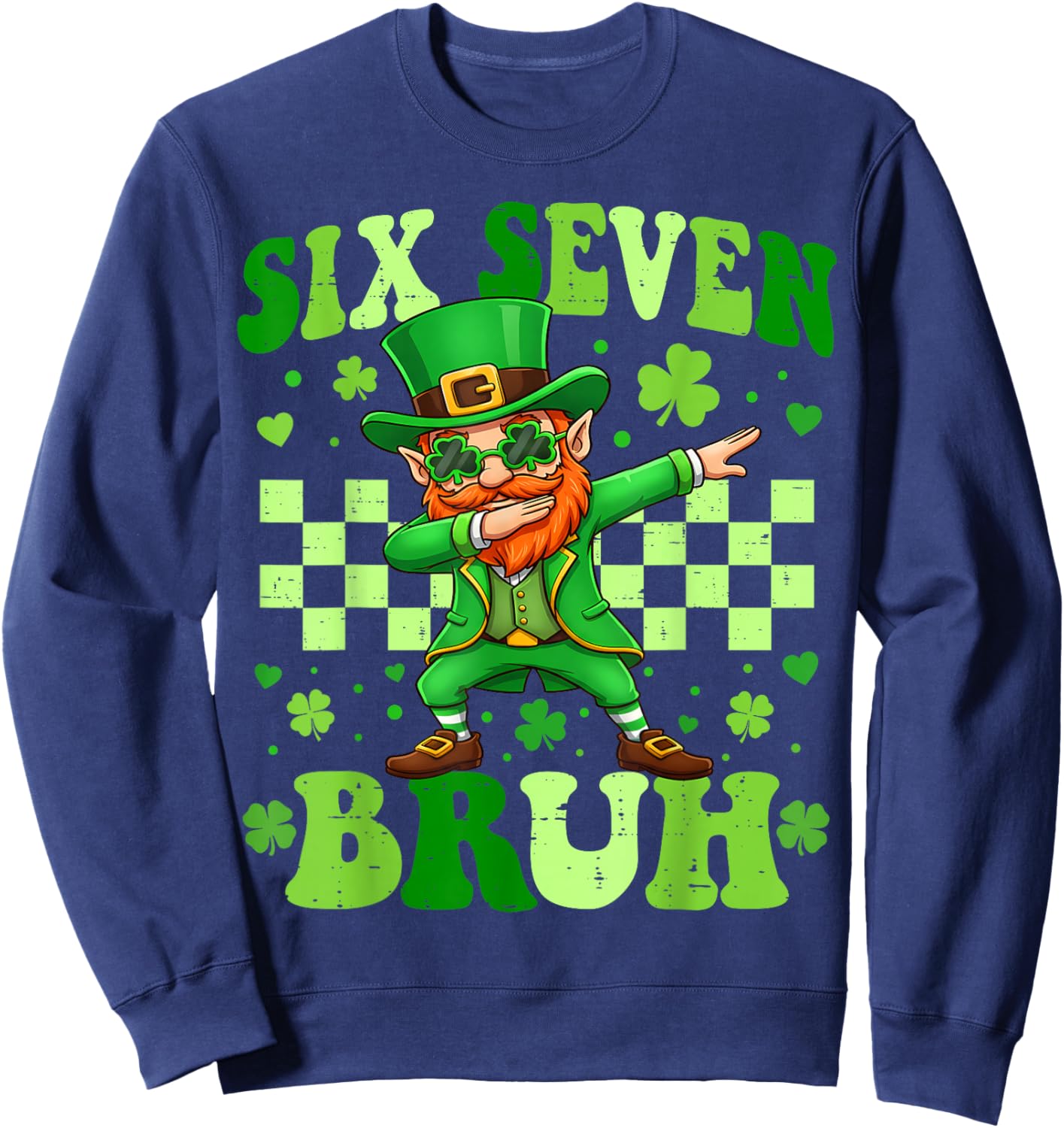 Six Seven Bruh St Patricks Day Dabbing Leprechaun 6 7 Meme Sweatshirt - Sweatshirt | Navy