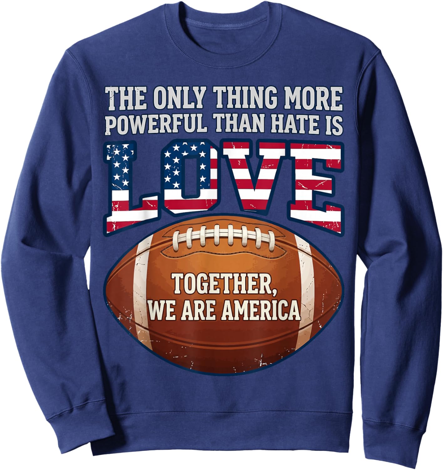 The Only Thing More Powerful Than Hate is Love Sweatshirt - Sweatshirt | Navy