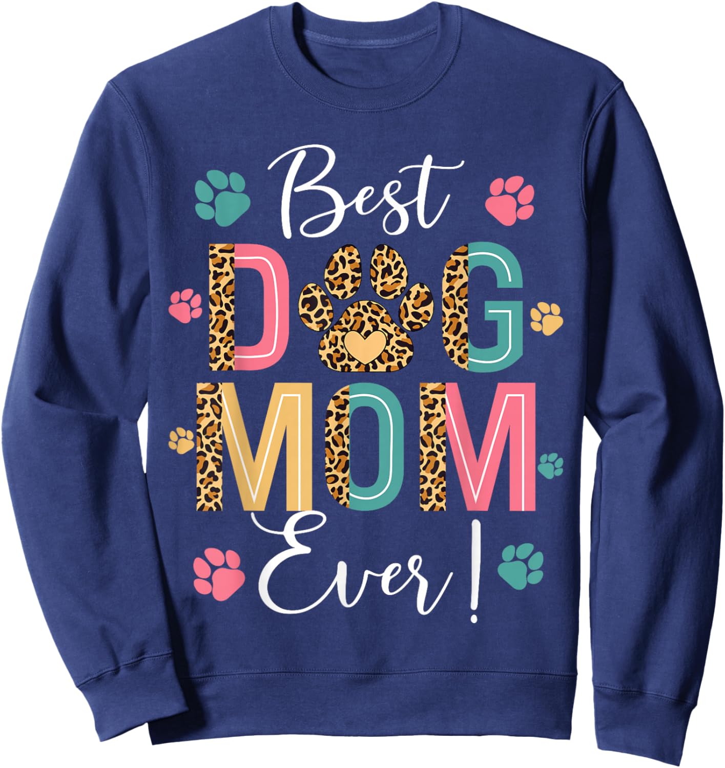 Best Dog Mama Ever Dog Lover Women Mom Mother's Day Sweatshirt - Sweatshirt | Navy
