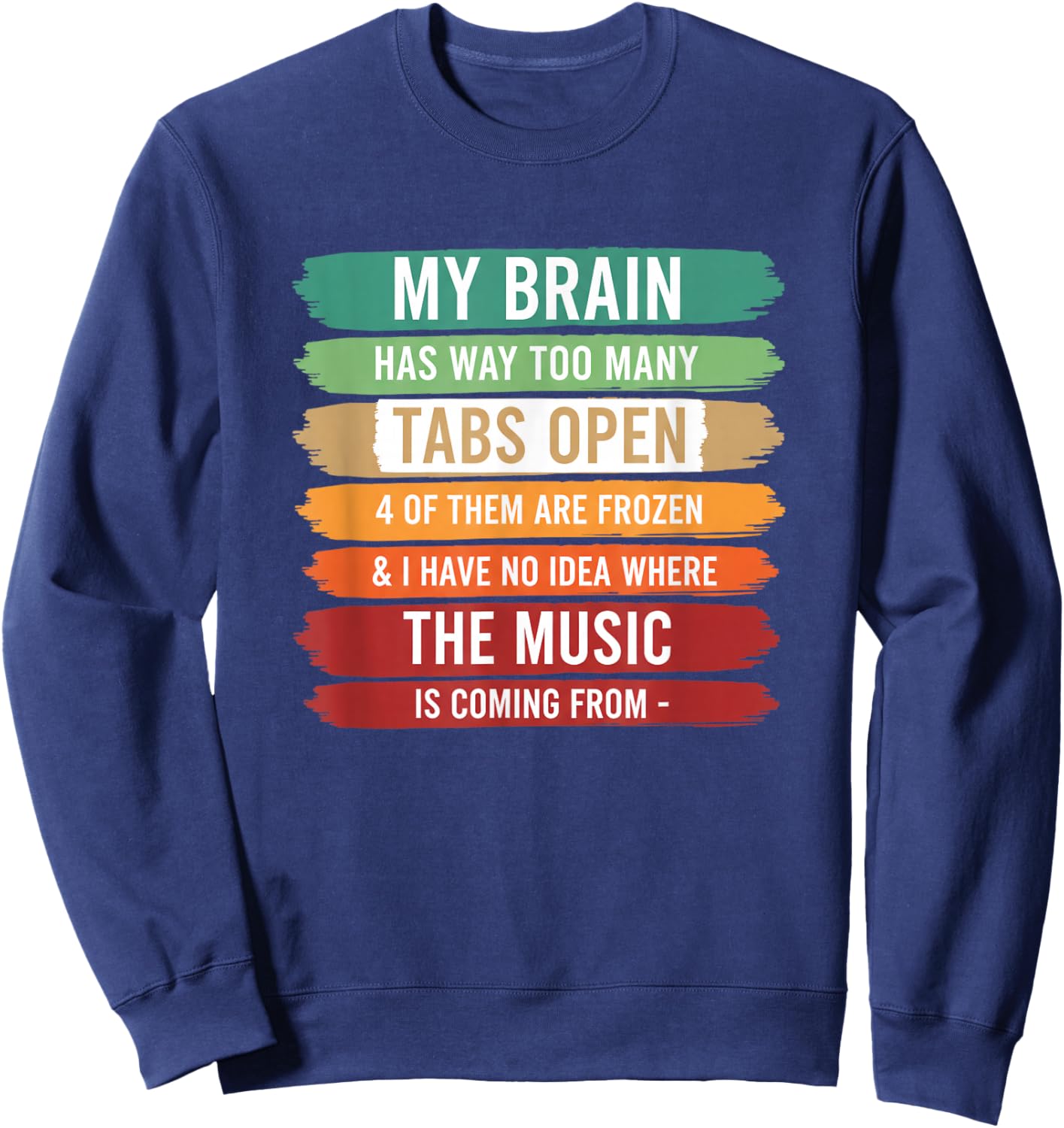 My Brain Has Way Too Many Tabs Open Funny Stem Tech Student Sweatshirt - Sweatshirt | Navy