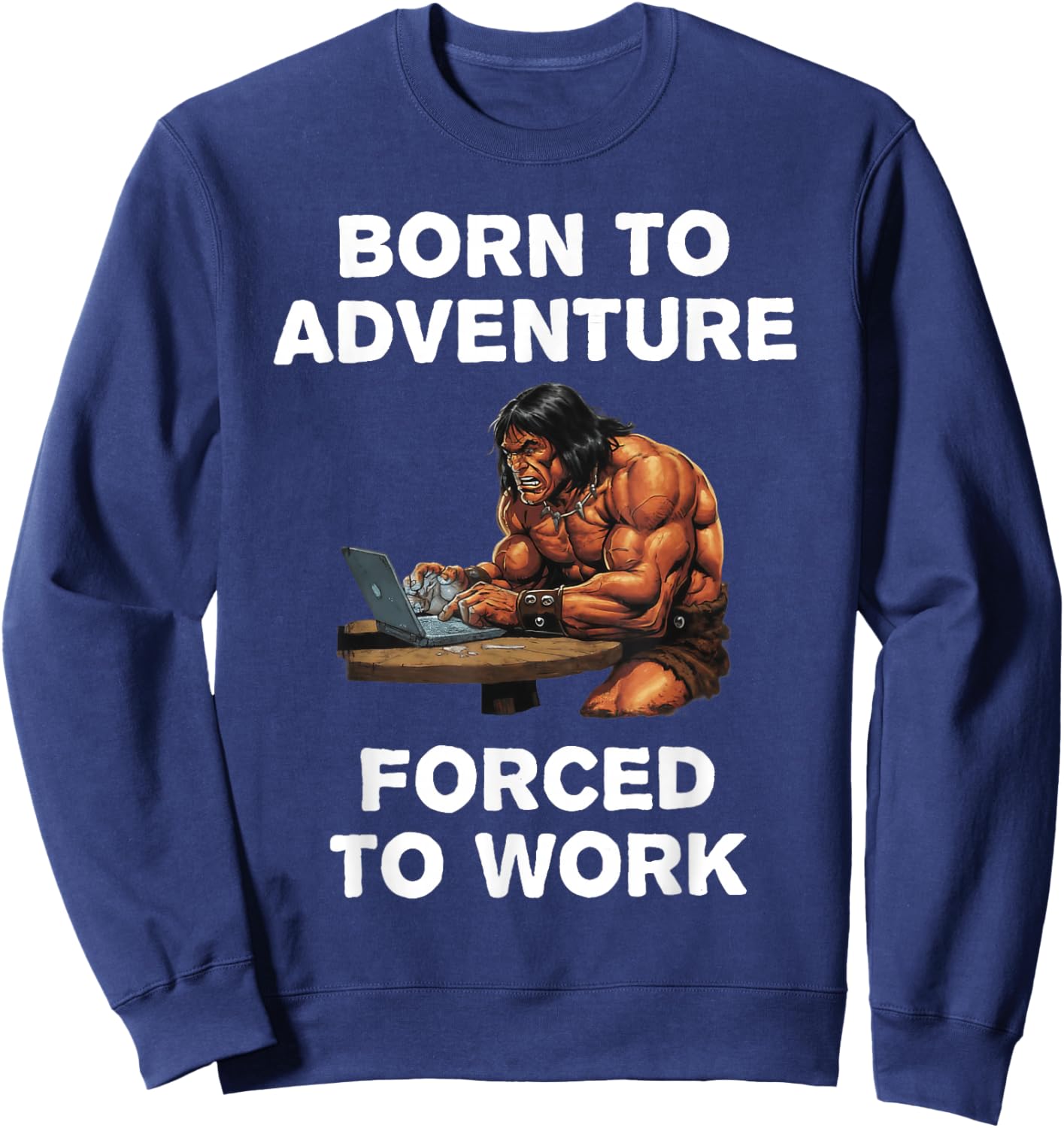 Born to Adventure Forced to Work Fantasy Art Sweatshirt - Sweatshirt | Navy