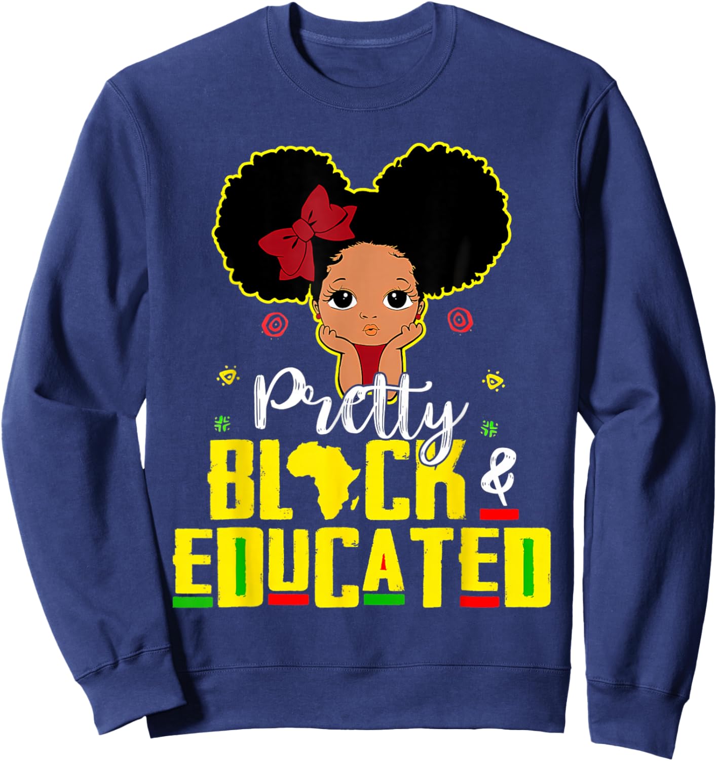 Pretty Black and Educated I Am The Strong African Queen Girl Sweatshirt - Sweatshirt | Navy