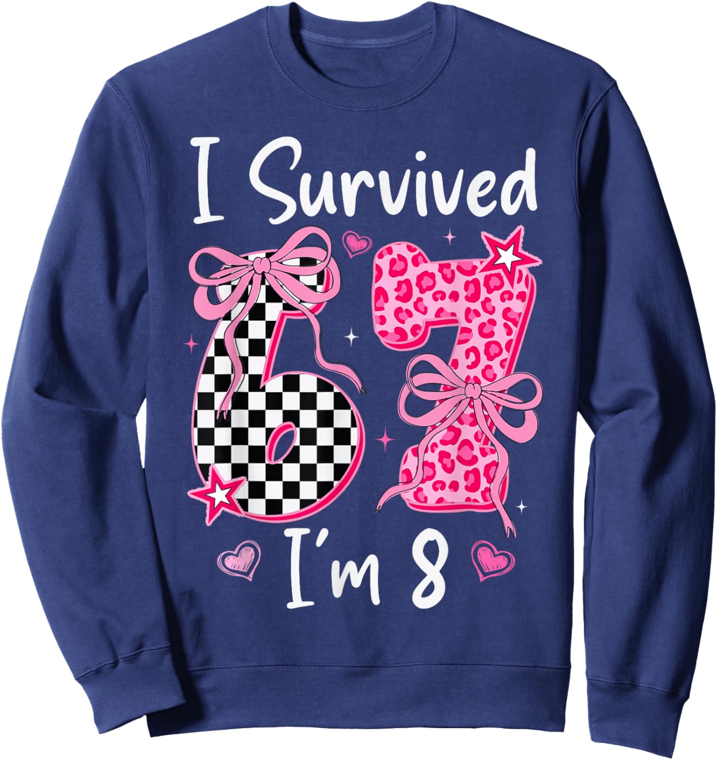 8 Year Old Girl Birthday Outfit Girls 8th Birthday 67 Meme Sweatshirt - Sweatshirt | Navy