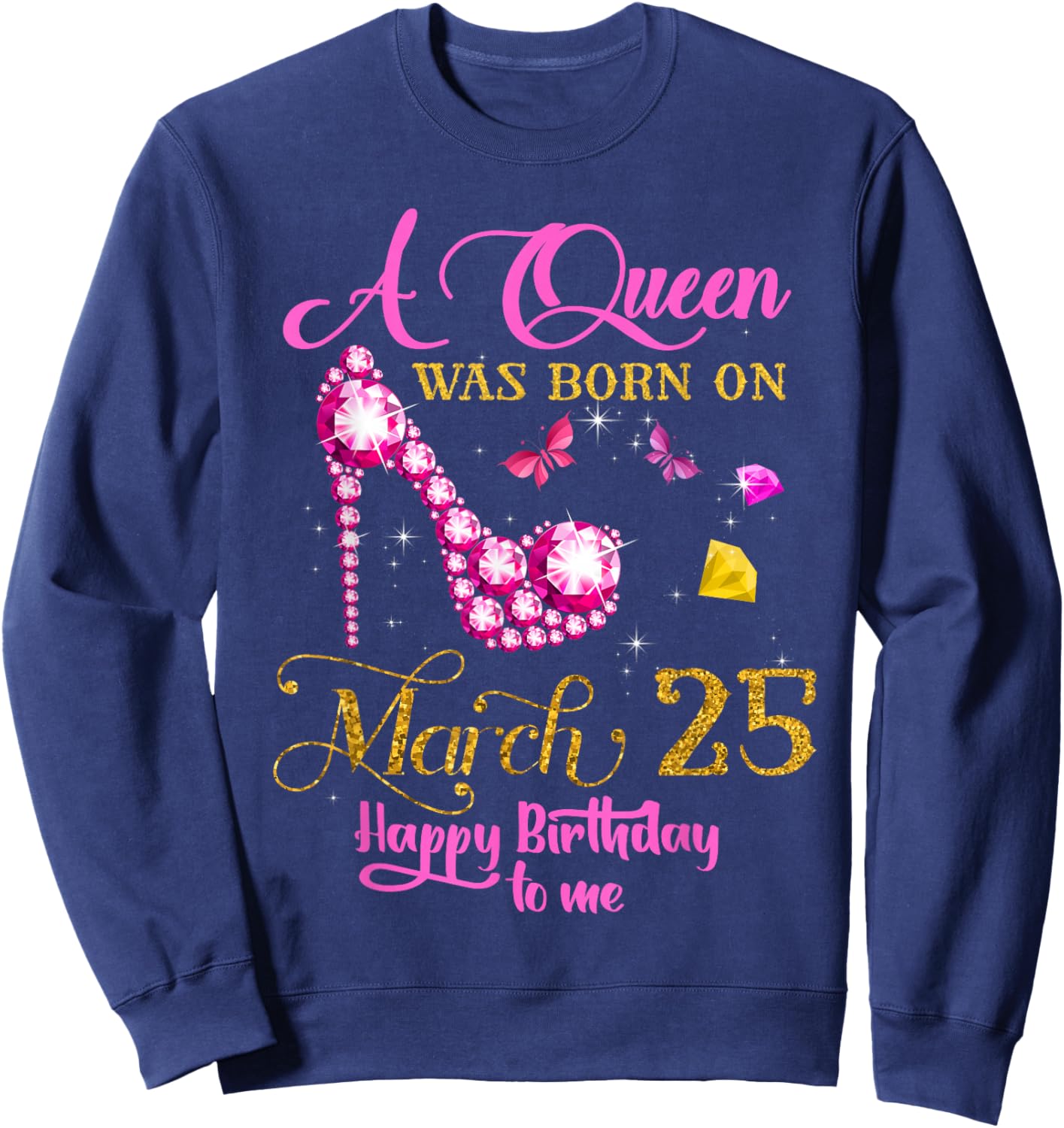 A Queen was Born on March 25, 25th March Birthday Sweatshirt - Sweatshirt | Navy