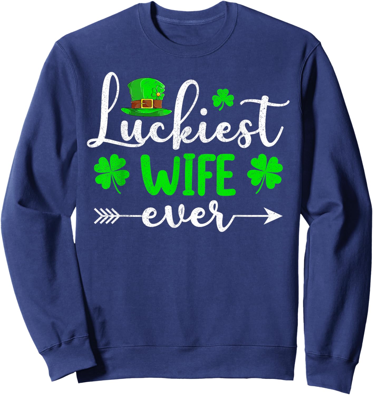 Luckiest Wife Ever Matching Family Women St. Patrick’s Day Sweatshirt - Sweatshirt | Navy