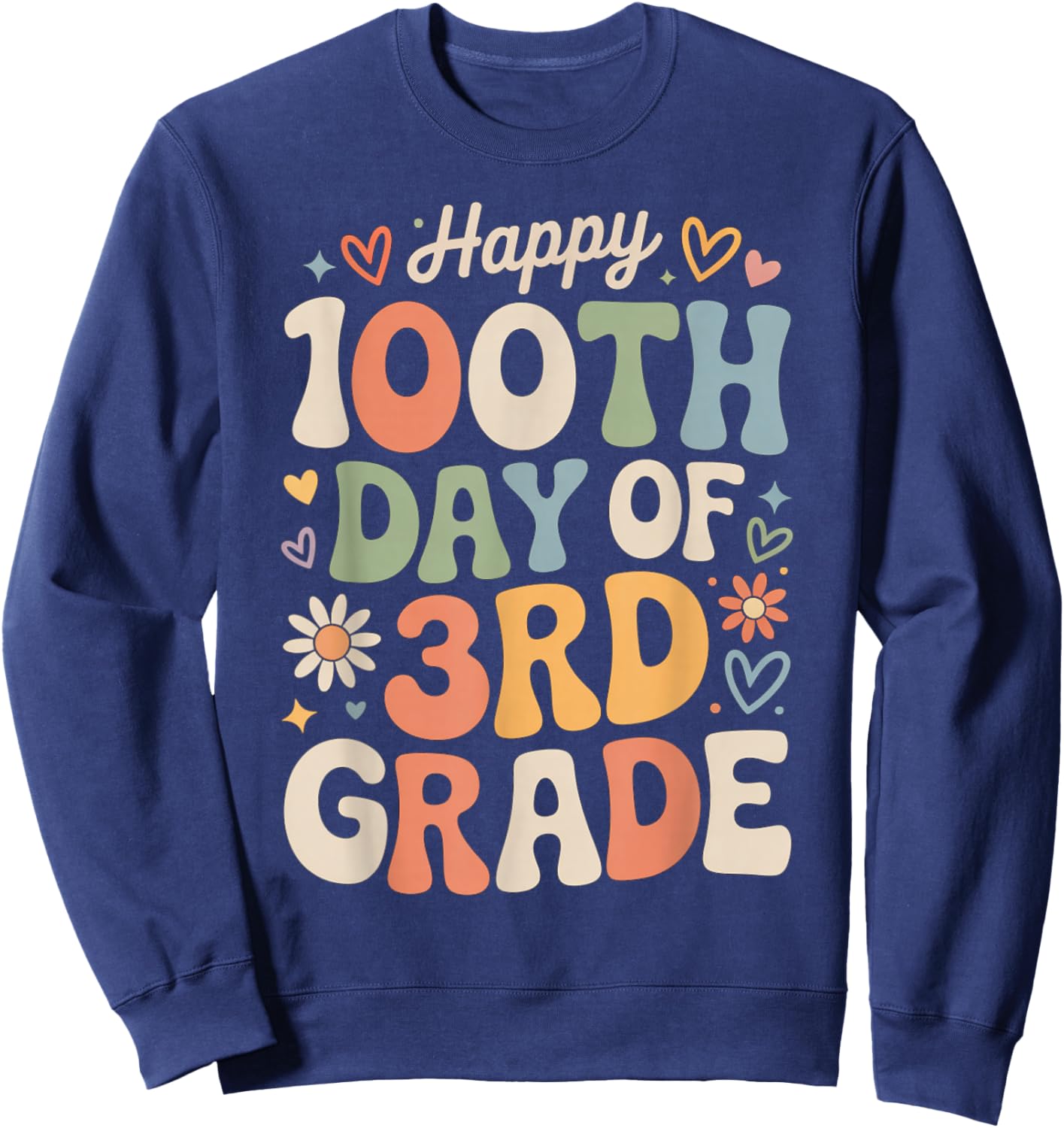 Happy 100th Day of 3rd Grade Hearts Flowers Teacher Kids Sweatshirt - Sweatshirt | Navy