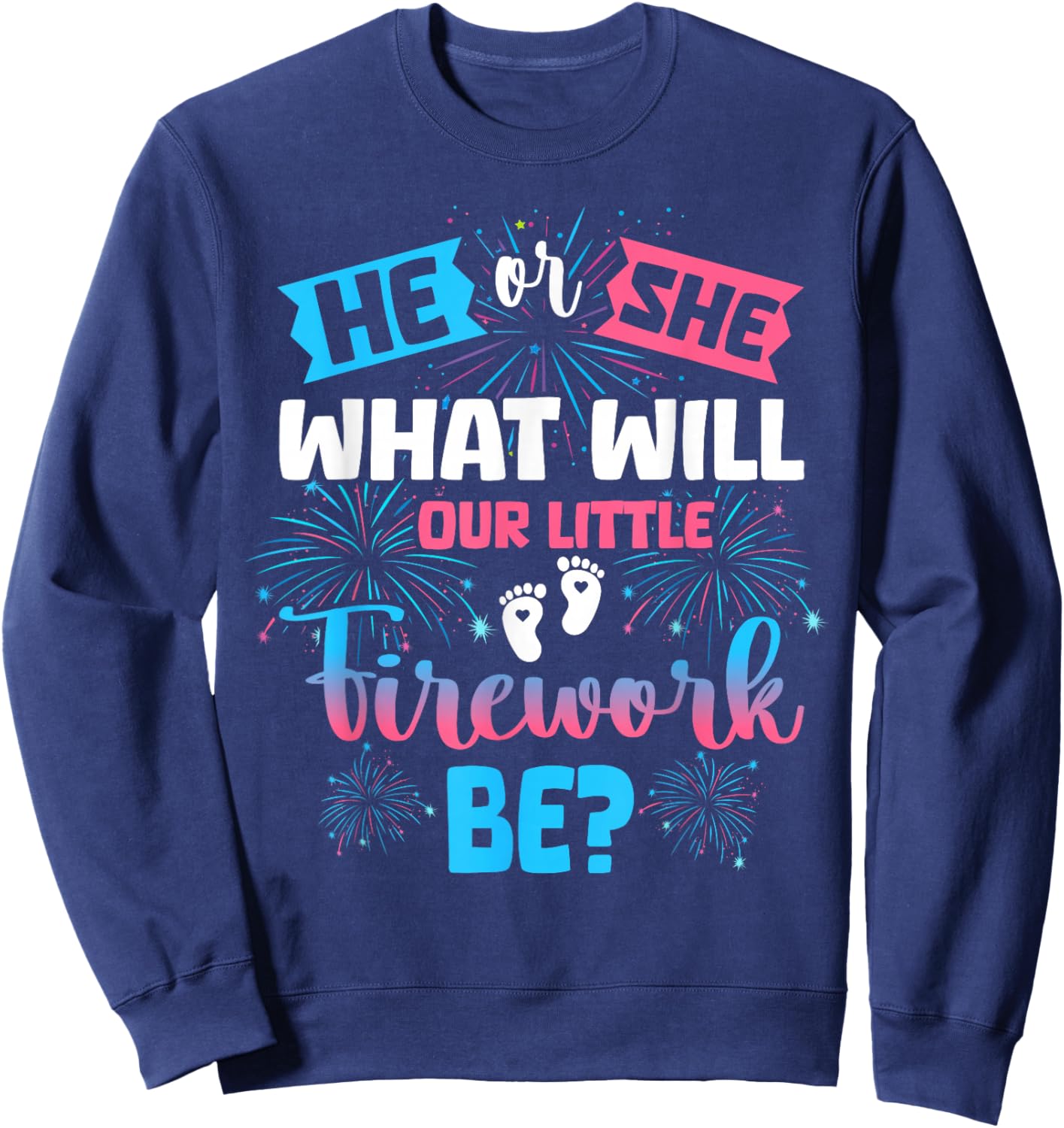 He or She What Will Our Little Firework Be Gender Reveal Sweatshirt - Sweatshirt | Navy
