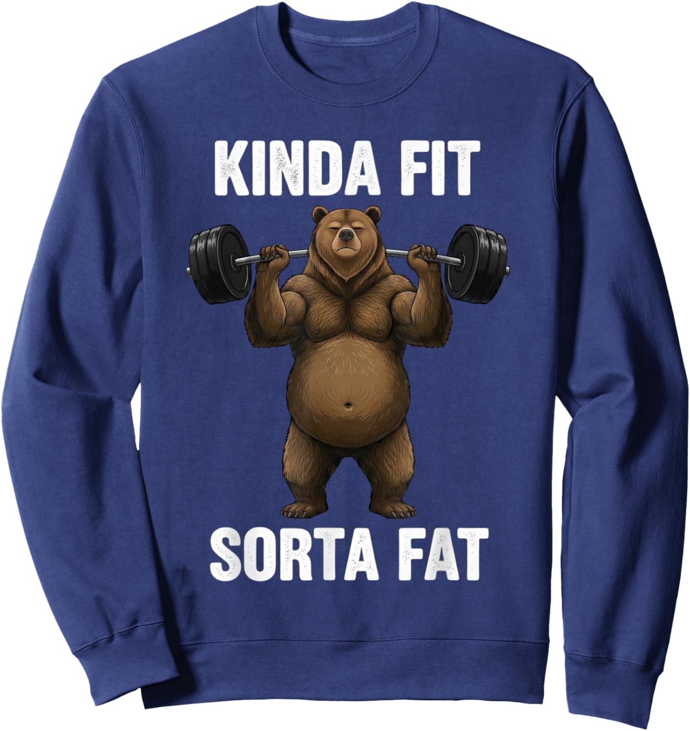 Kinda Fit Sorta Fat Funny Gym Powerlifting Bear Sweatshirt - Sweatshirt | Navy