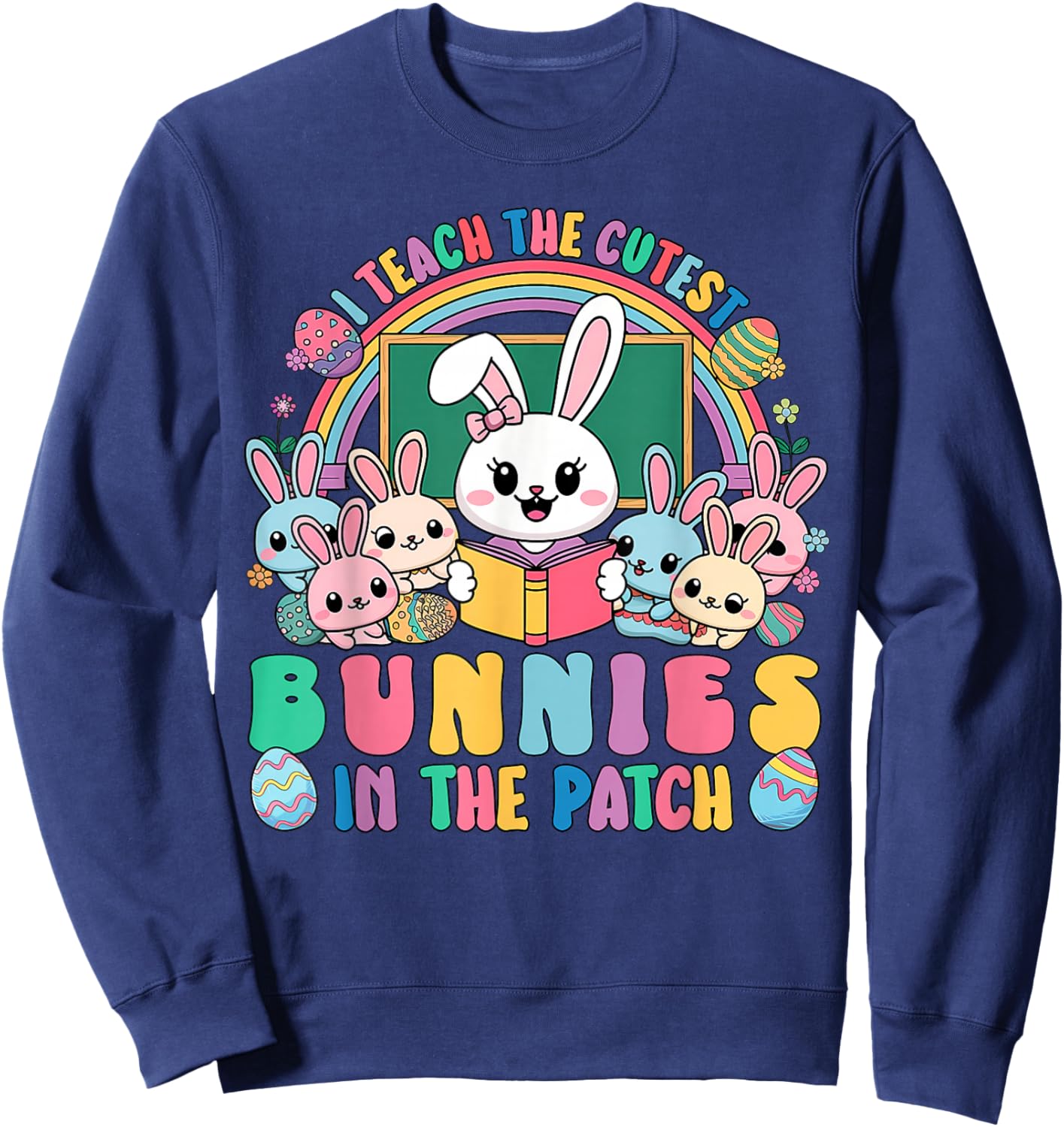 Easter Teacher I Teach The Cutest Bunnies Easter for Teacher Sweatshirt - Sweatshirt | Navy