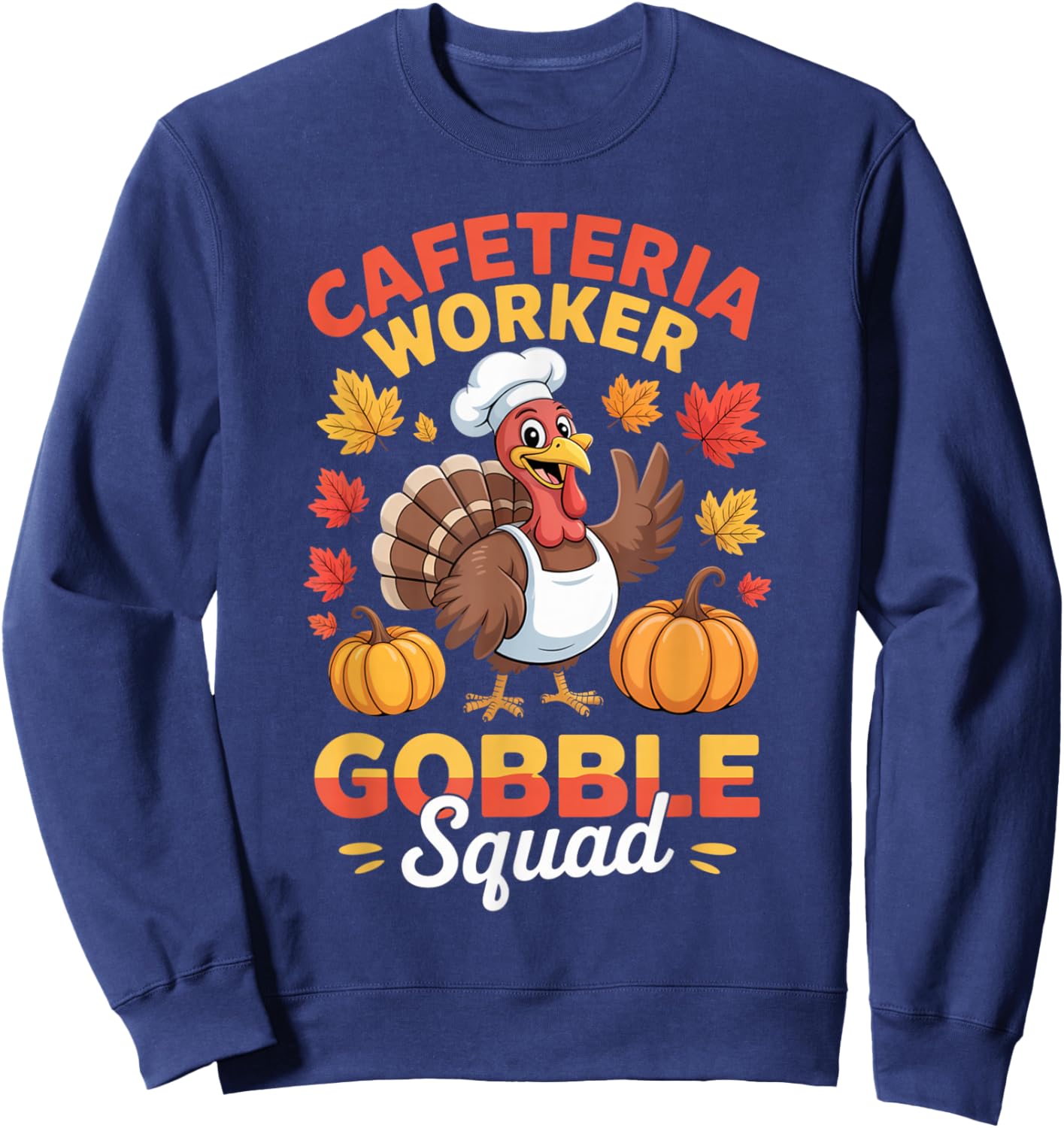 Thanksgiving Cafeteria Worker Gobble Squad Turkey Fun Sweatshirt - Sweatshirt | Navy