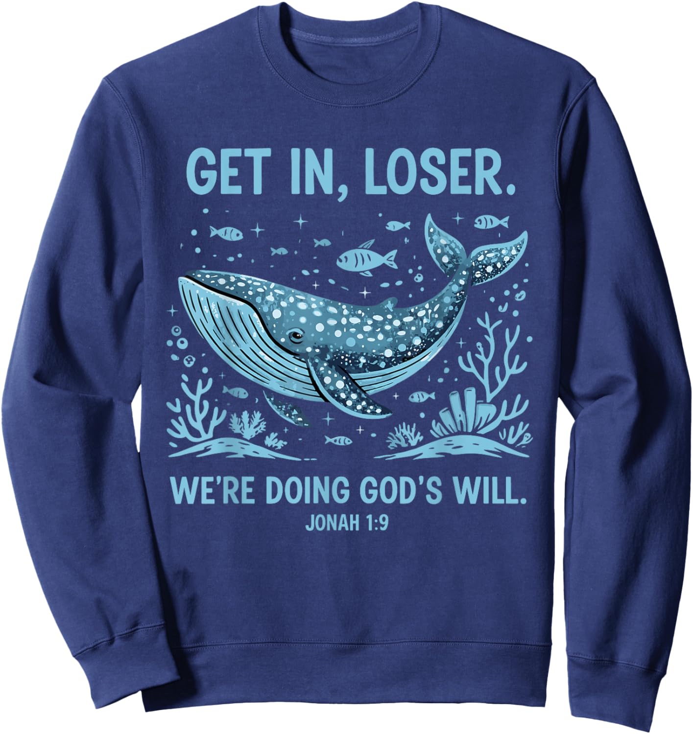Funny Christian Bible Get in Loser We're Doing God's Will Sweatshirt - Sweatshirt | Navy
