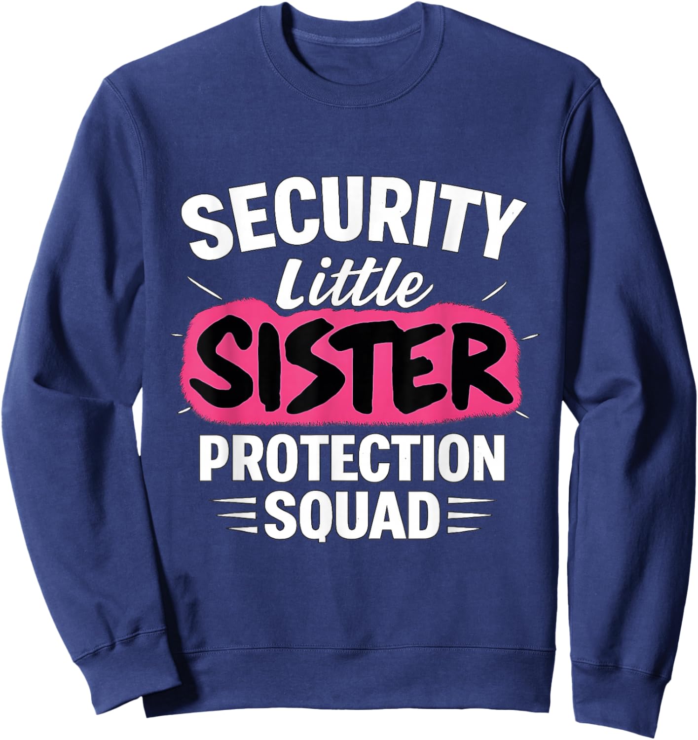 Security Little Sister Protection Squad Big Sister Security Sweatshirt - Sweatshirt | Navy
