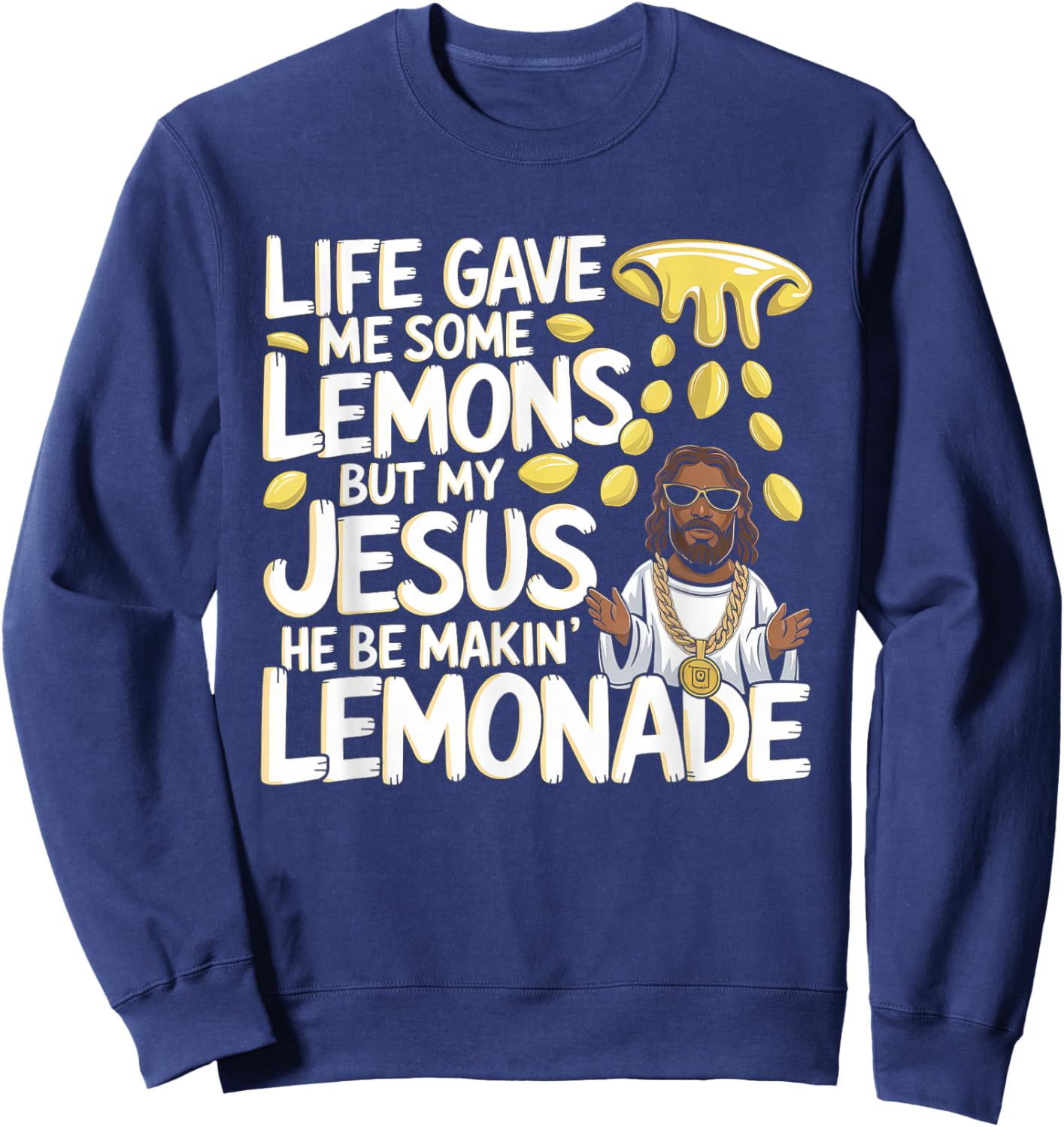 Life Gave Me Some Lemons Jesus Christian Cross Bible Sweatshirt - Sweatshirt | Navy