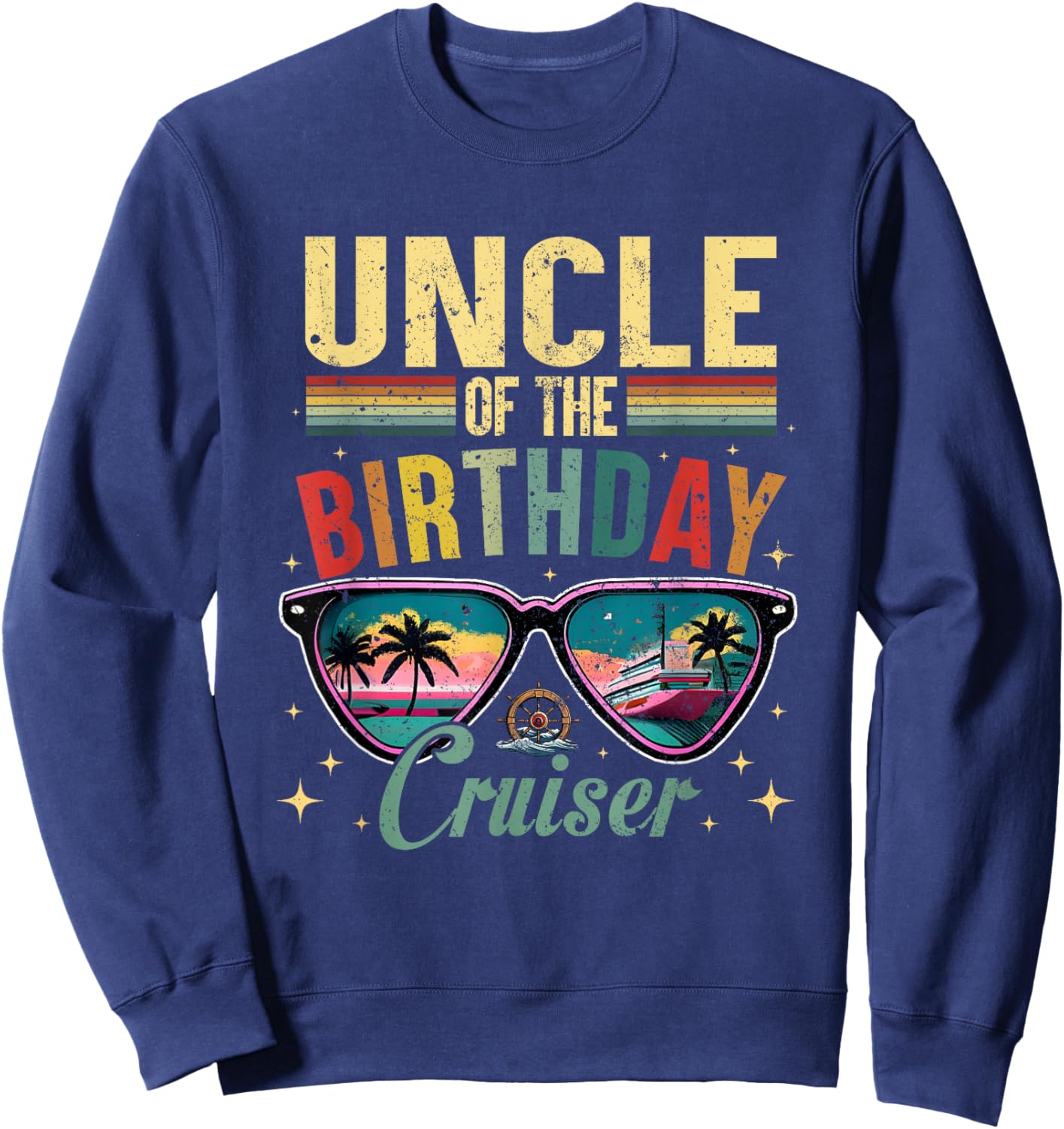 Uncle of The Birthday Cruiser Sunglasses Cruise Vintage Sweatshirt - Sweatshirt | Navy