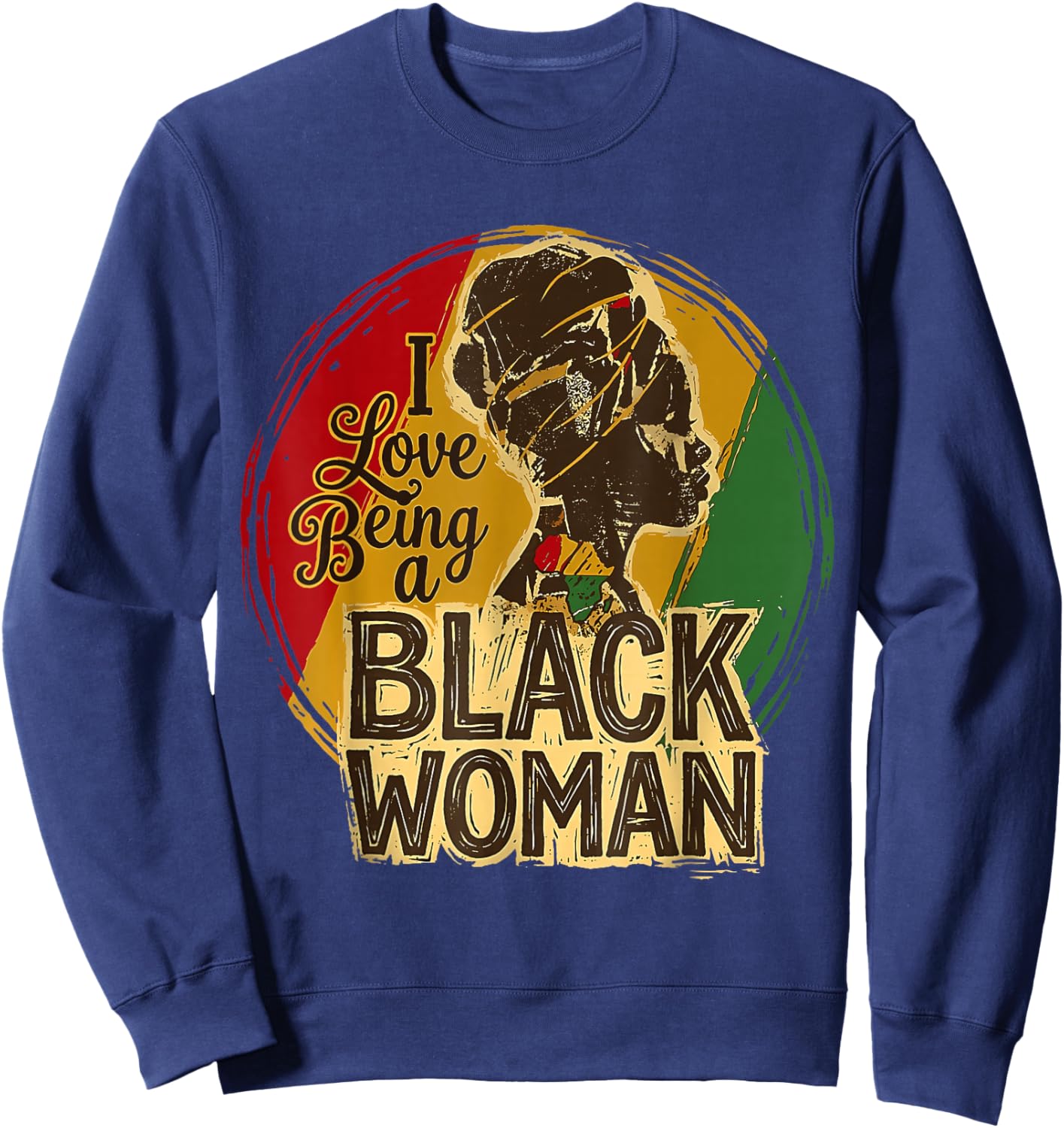 I Love Being A Black Woman Black History Month Women Sweatshirt - Sweatshirt | Navy