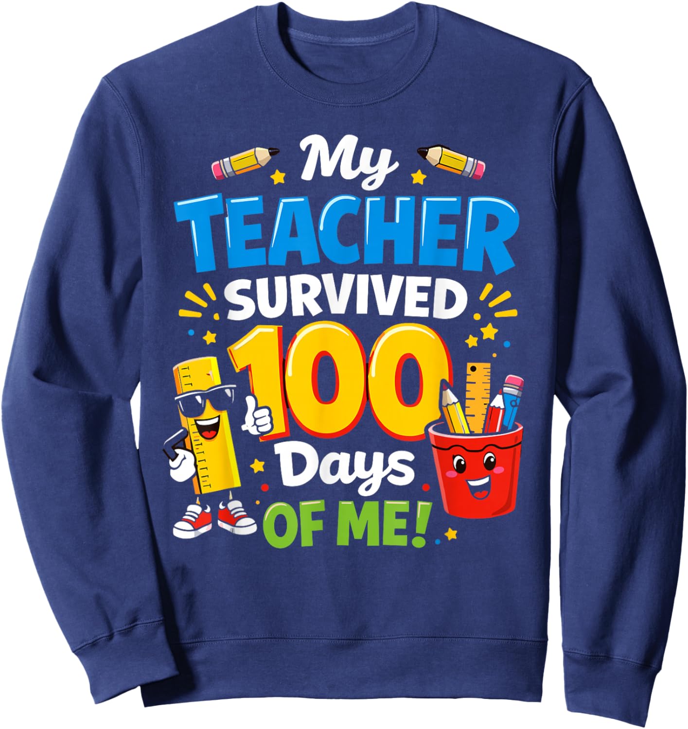 My Teacher Survived 100 Days of Me Sweatshirt - Sweatshirt | Navy