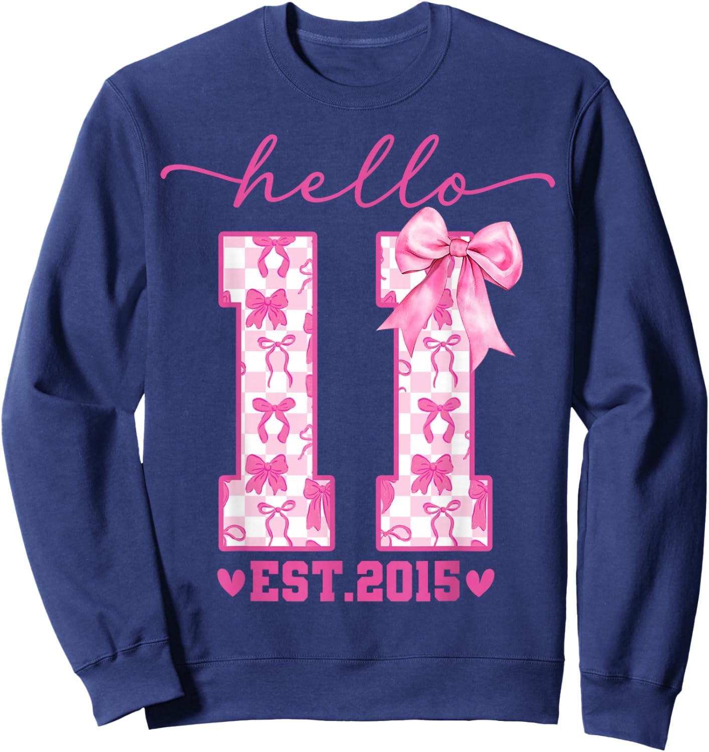 Hello Eleven EST 2015 11th Birthday Coquette 11 Year Girl Sweatshirt - Sweatshirt | Navy