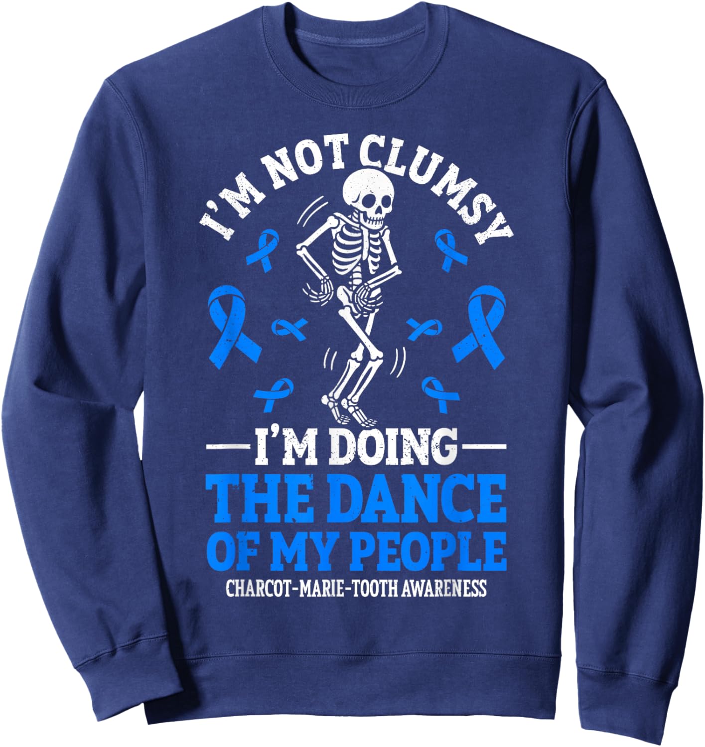Charcot Marie Tooth Disease Funny CMT Warrior Sweatshirt - Sweatshirt | Navy