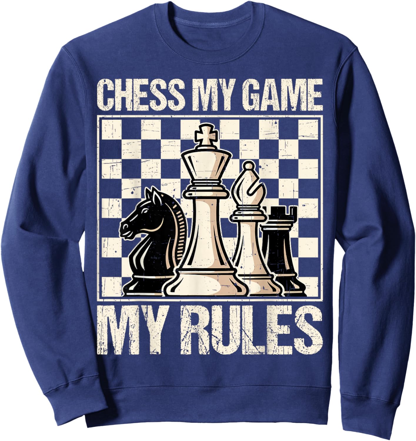 My Game My Rules Funny Gifts for Chess Lover Sweatshirt - Sweatshirt | Navy