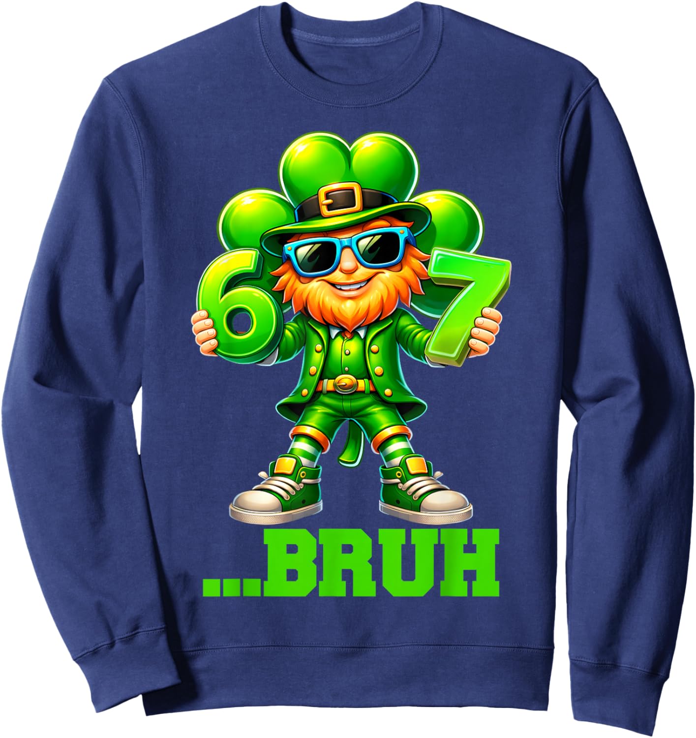 Funny St Patricks Day Leprechaun 67 Six Seven Bruh 6 7 Meme Sweatshirt - Sweatshirt | Navy
